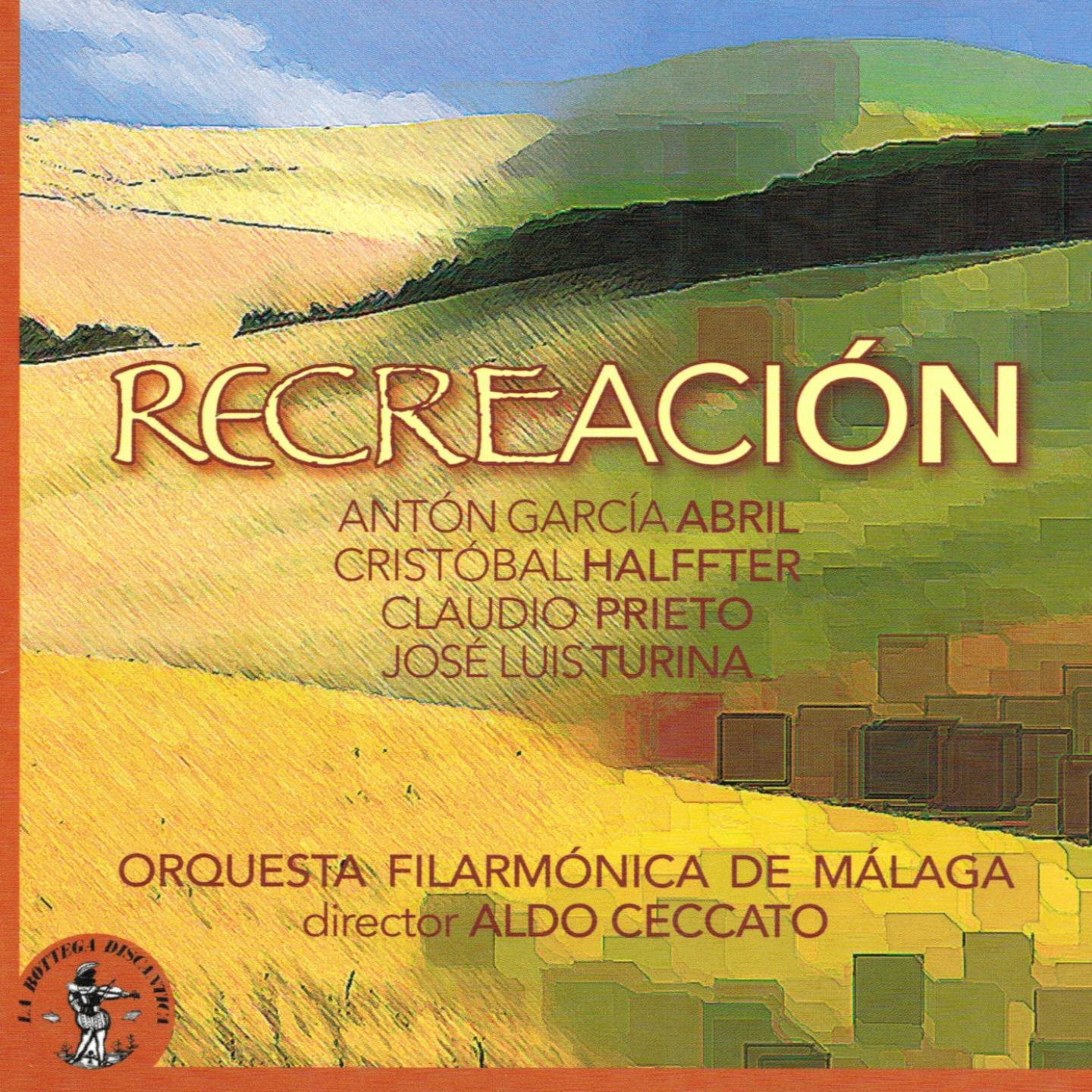 Antòn Garcìa Abril, Cristòbal Halffter, Claudio Prieto, José Luis Turina : Recreaciòn