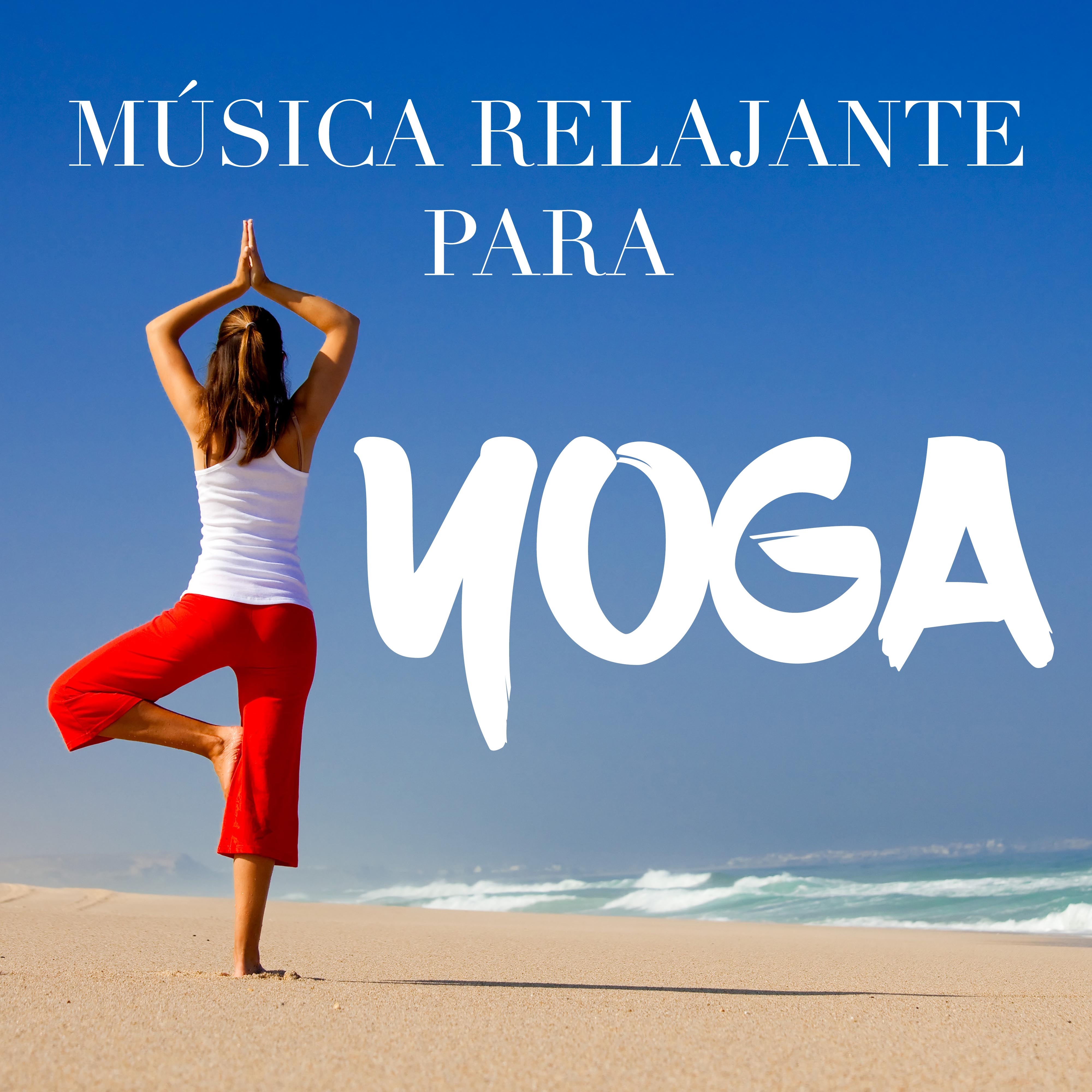 Música Relajante para Yoga - Sonidos de la Naturaleza para Practicar Posturas de Yoga y Relajar y Desintoxicar Cuerpo y Mente