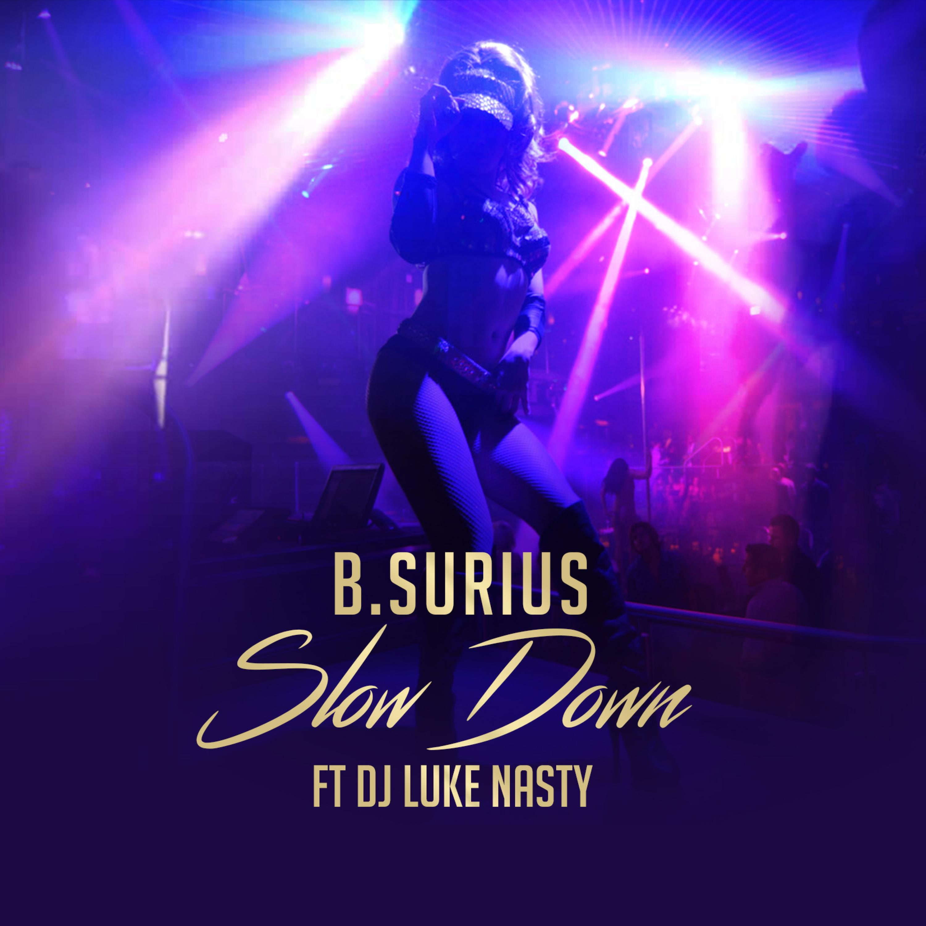 Slow Down (feat. DJ Luke Nasty)