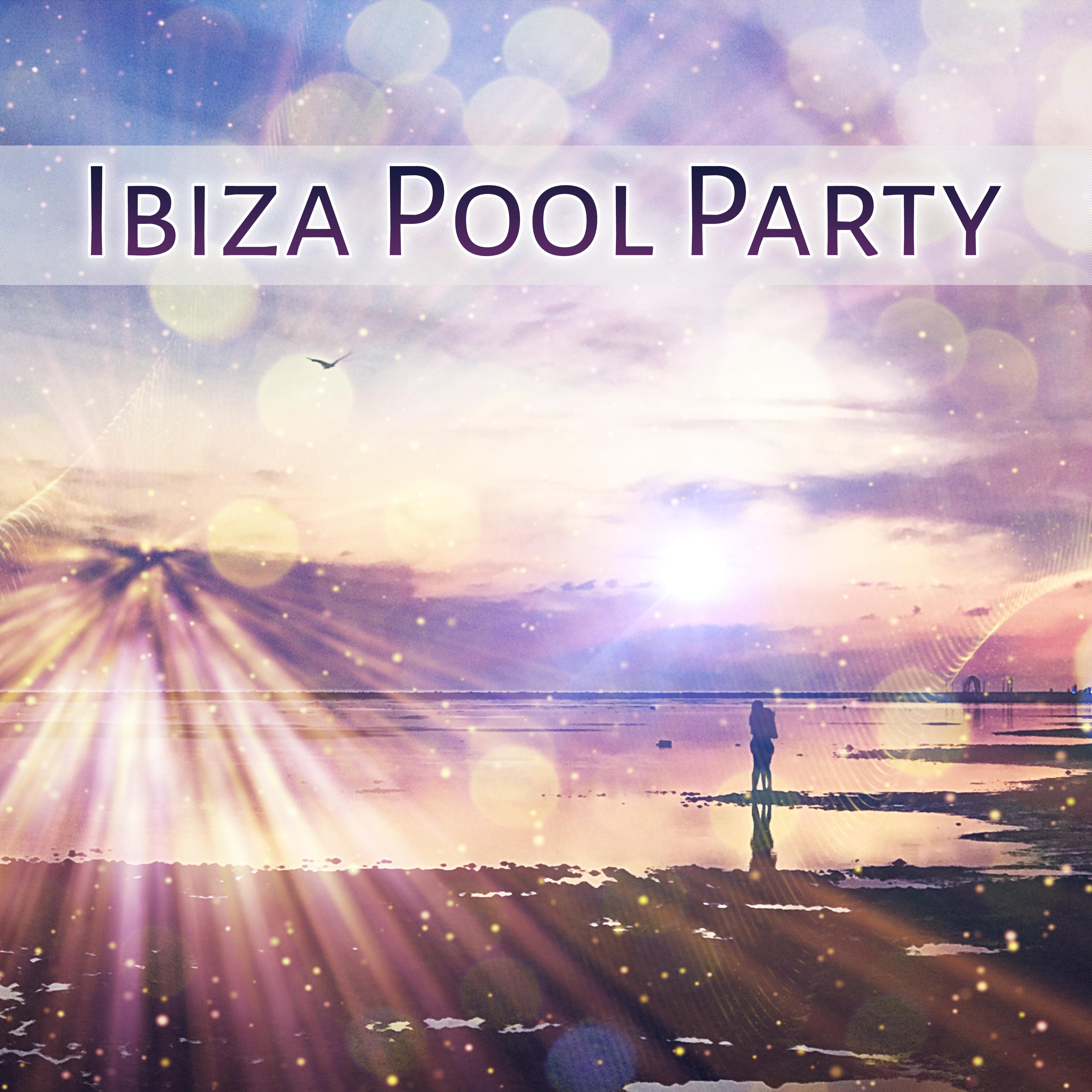 Ibiza Pool Party – Party Time, Beach House, Night Music, Chill Out Vibes