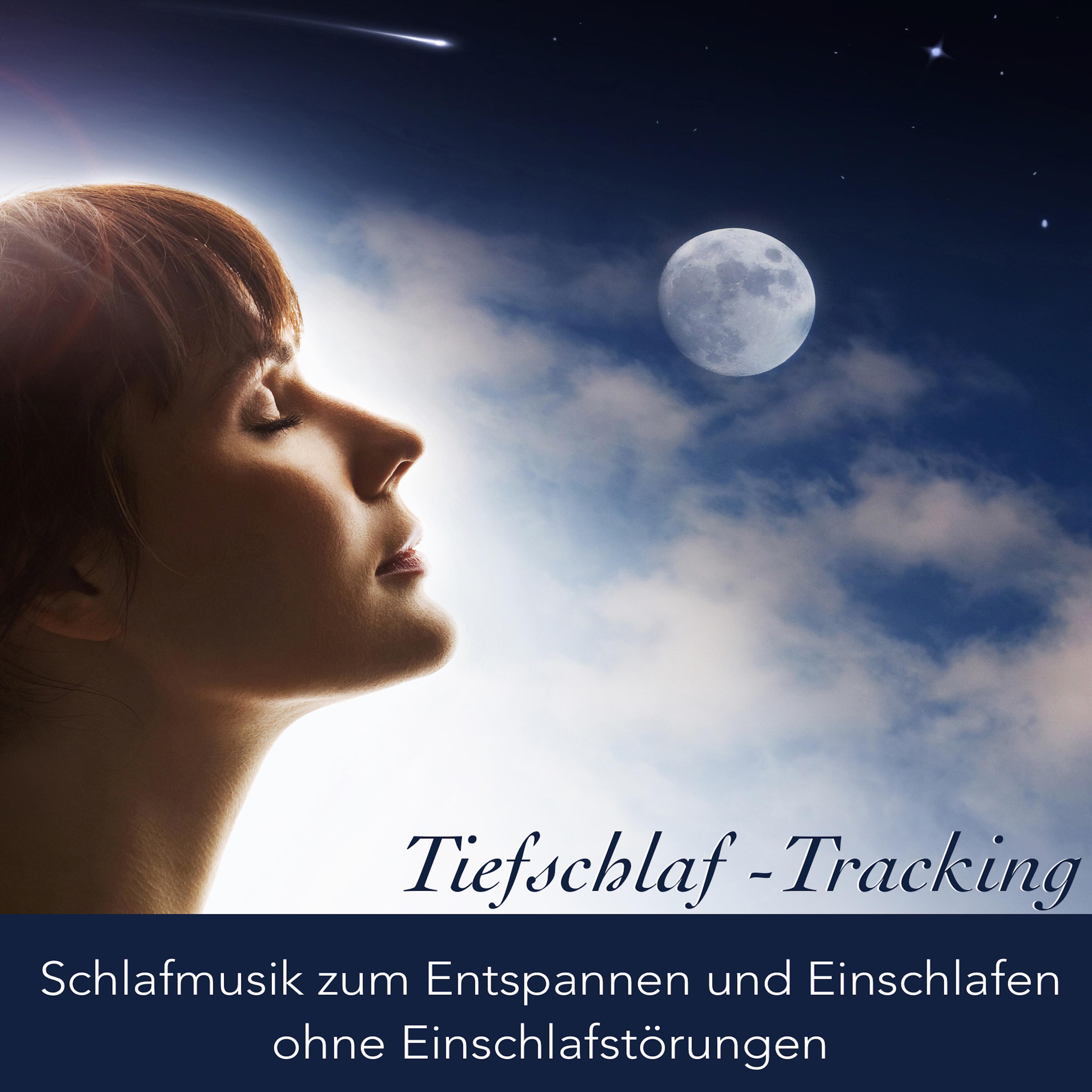 Tiefschlaf -Tracking - Schlafmusik zum Entspannen und Einschlafen ohne Einschlafstörungen