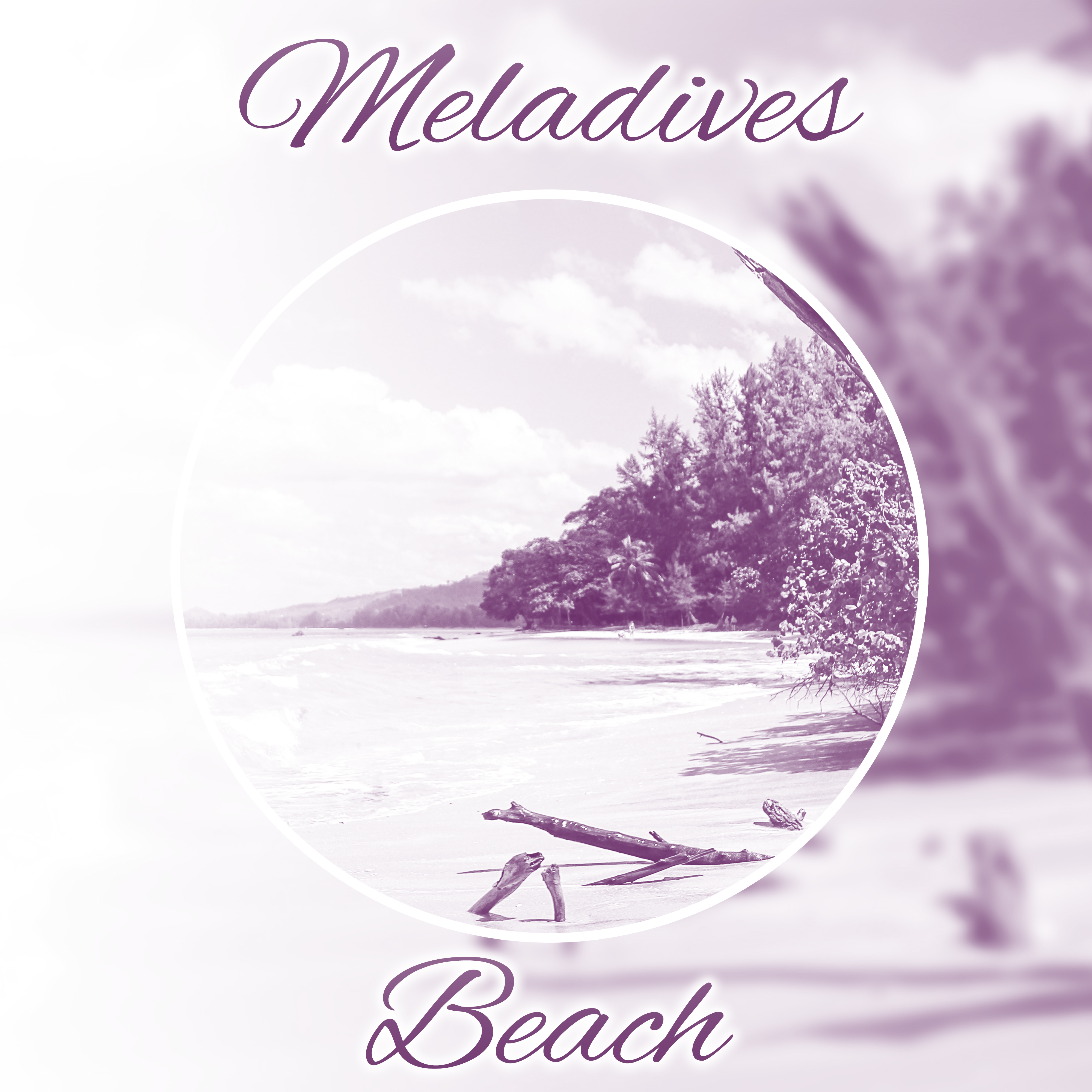 Meladives Beach – Calming Chill Out Sounds, Waves of Calmness, Stress Relief, Summer 2017