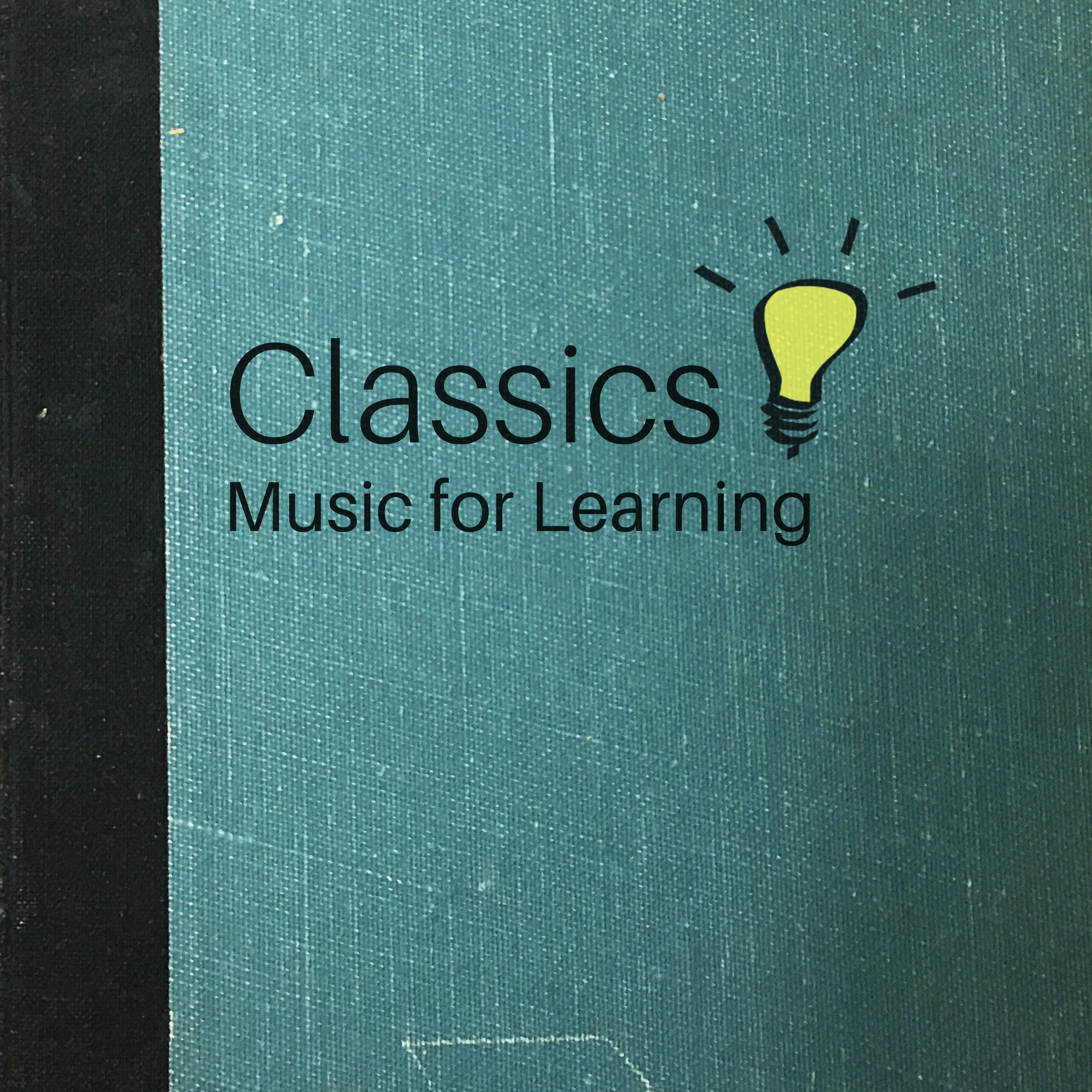 Classics Music for Learning – Easy Learning, Classical Music for Study, Best Sounds to Stress Relief