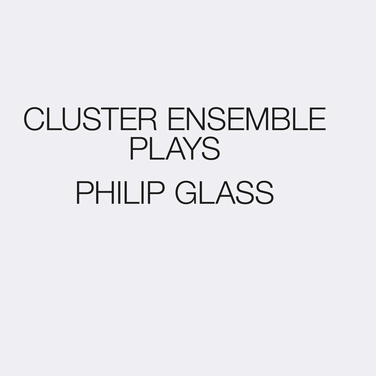 Cluster Ensemble Plays Philip Glass