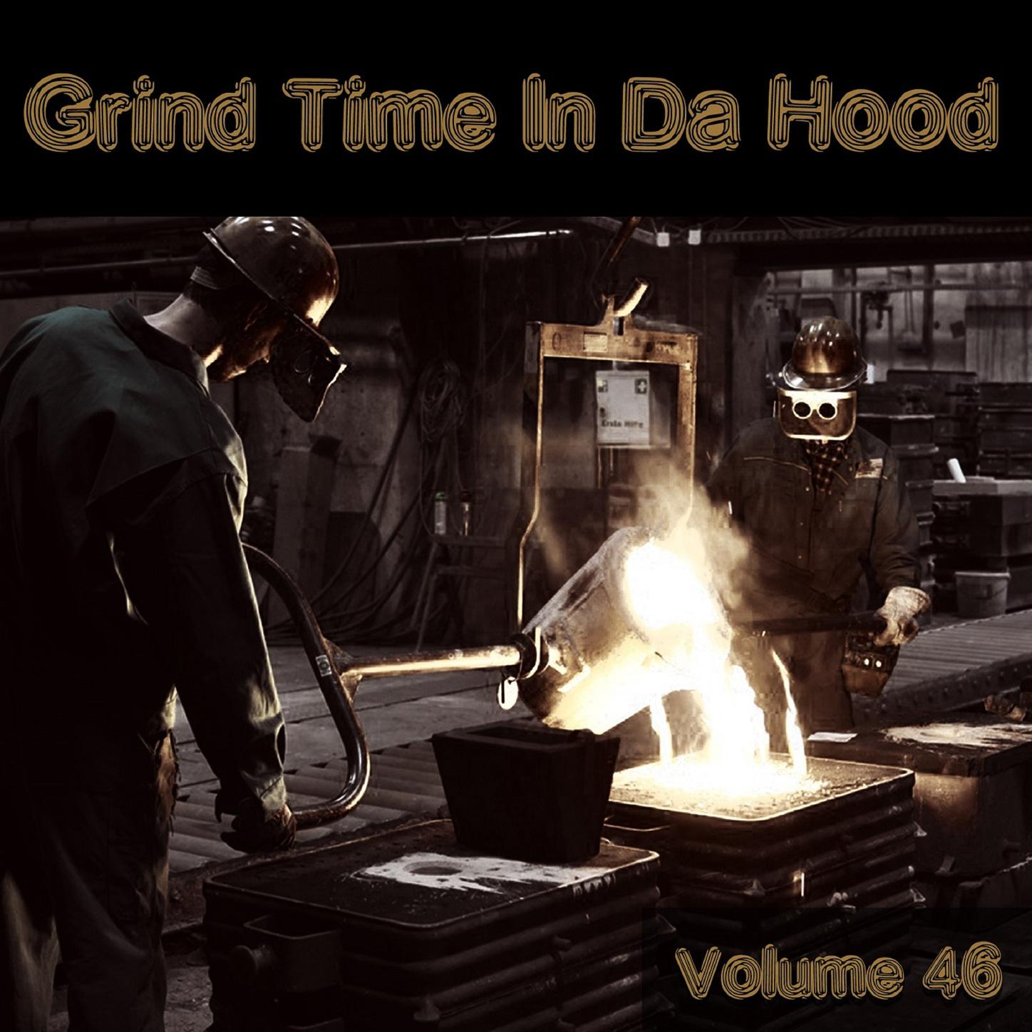 Grind Time In Da Hood Vol, 46