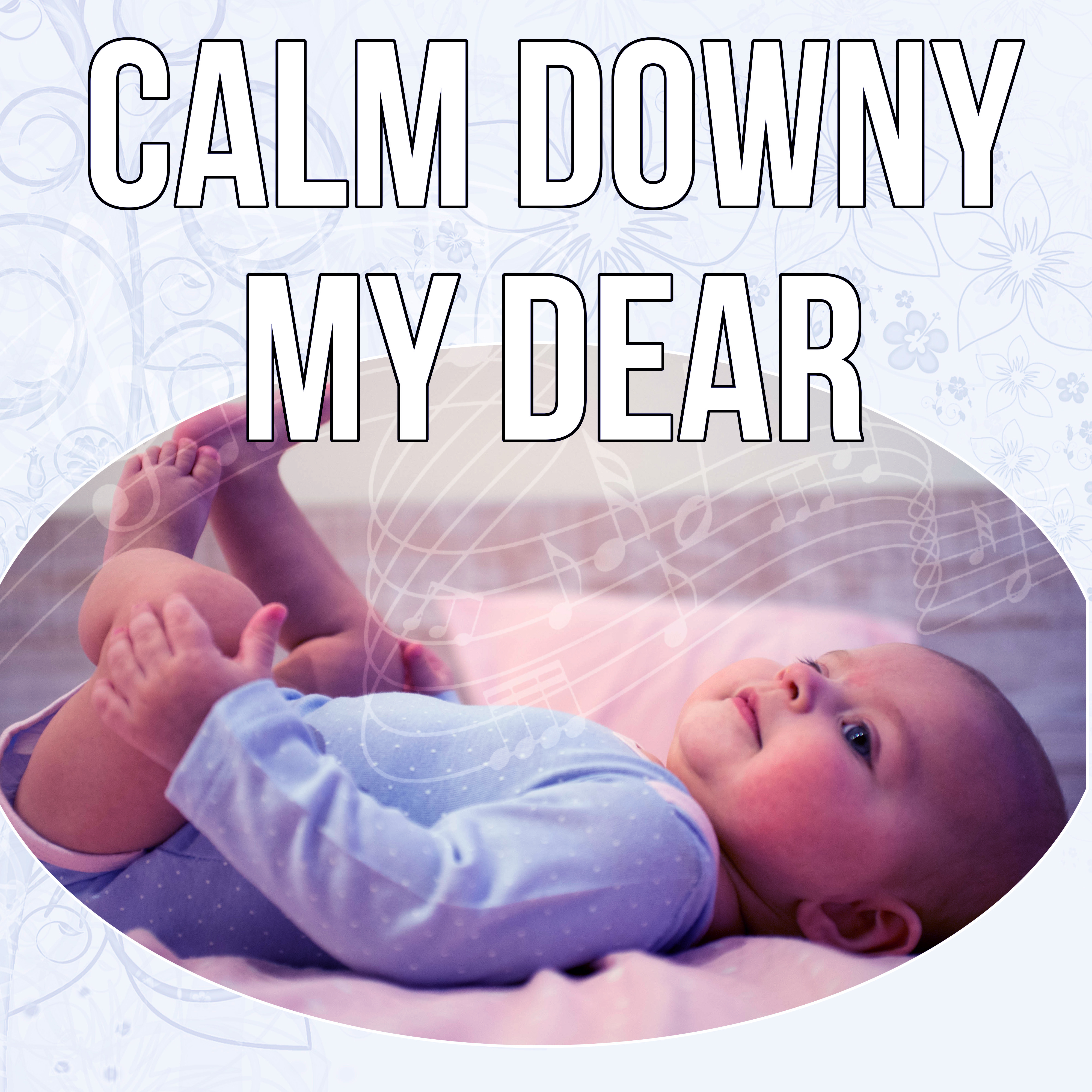 Calm Downy My Dear – Relaxation & Massage, White Noise to Calm Down, Stop Crying Baby, Bedtime Music, Background Music, Nature Sounds