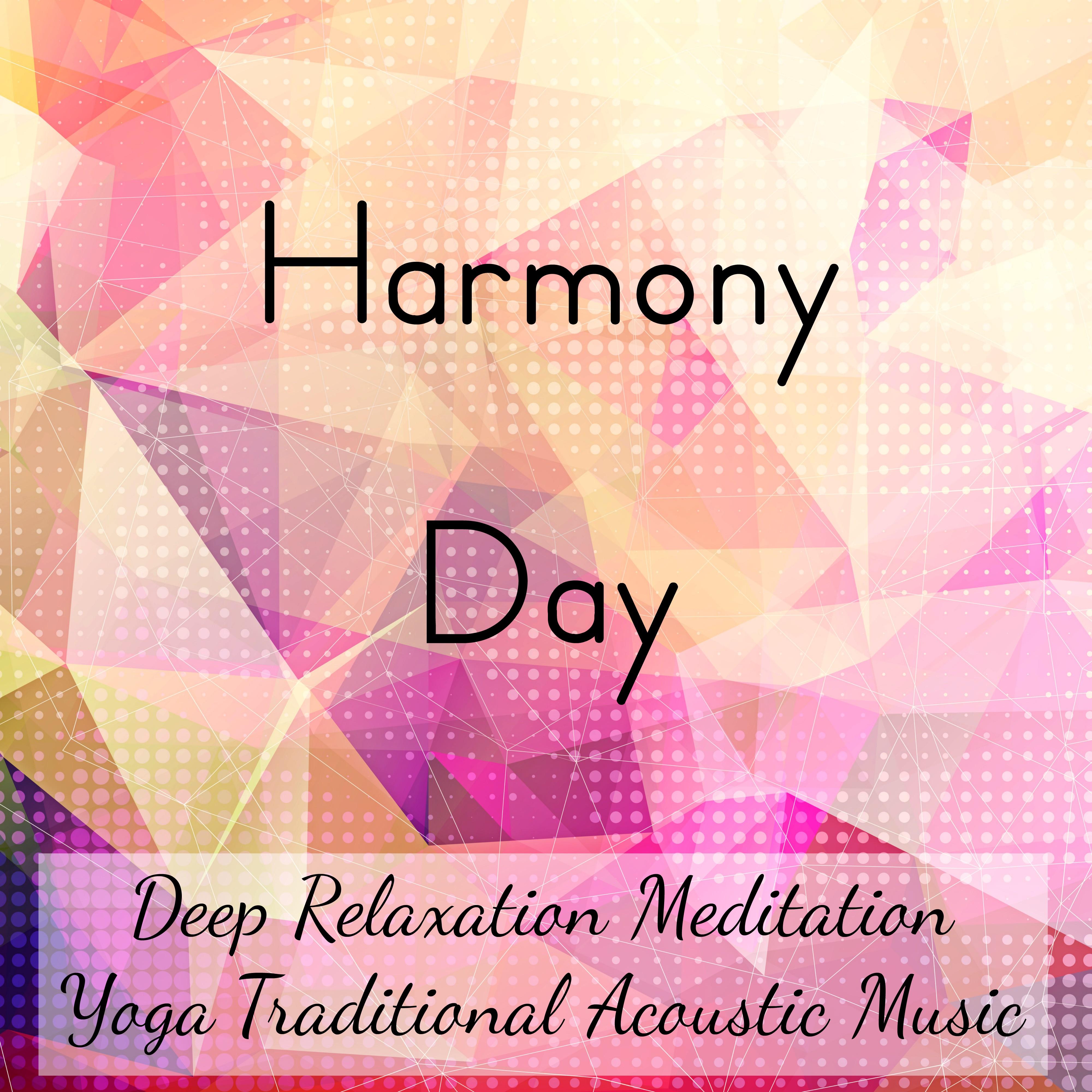 Harmony Day - Deep Relaxation Meditation Yoga Traditional Acoustic Music with new Age Instrumental Sounds