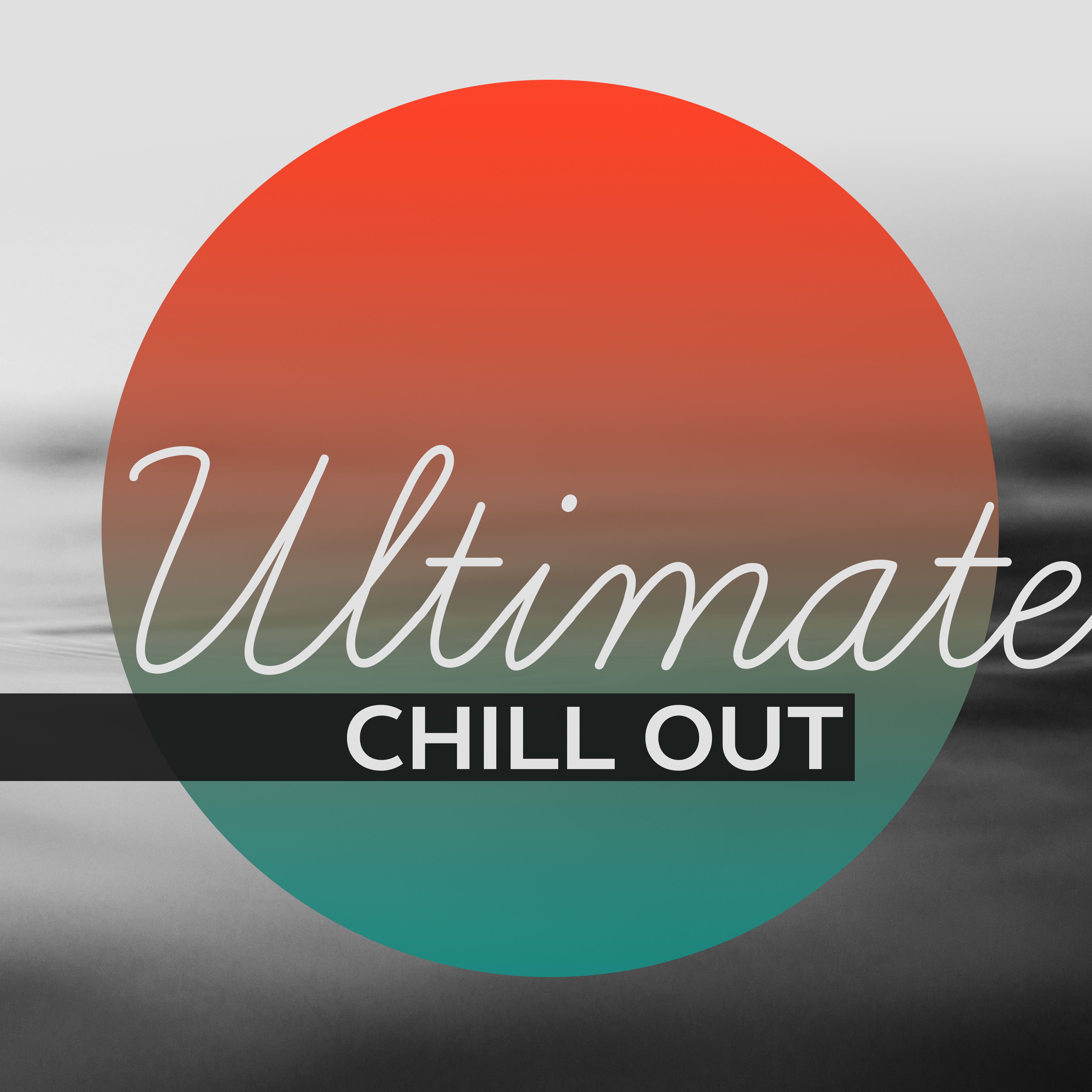 Ultimate Chill Out – Electro Lounge , Just Relax, Deep Chill Out, Summer Chill
