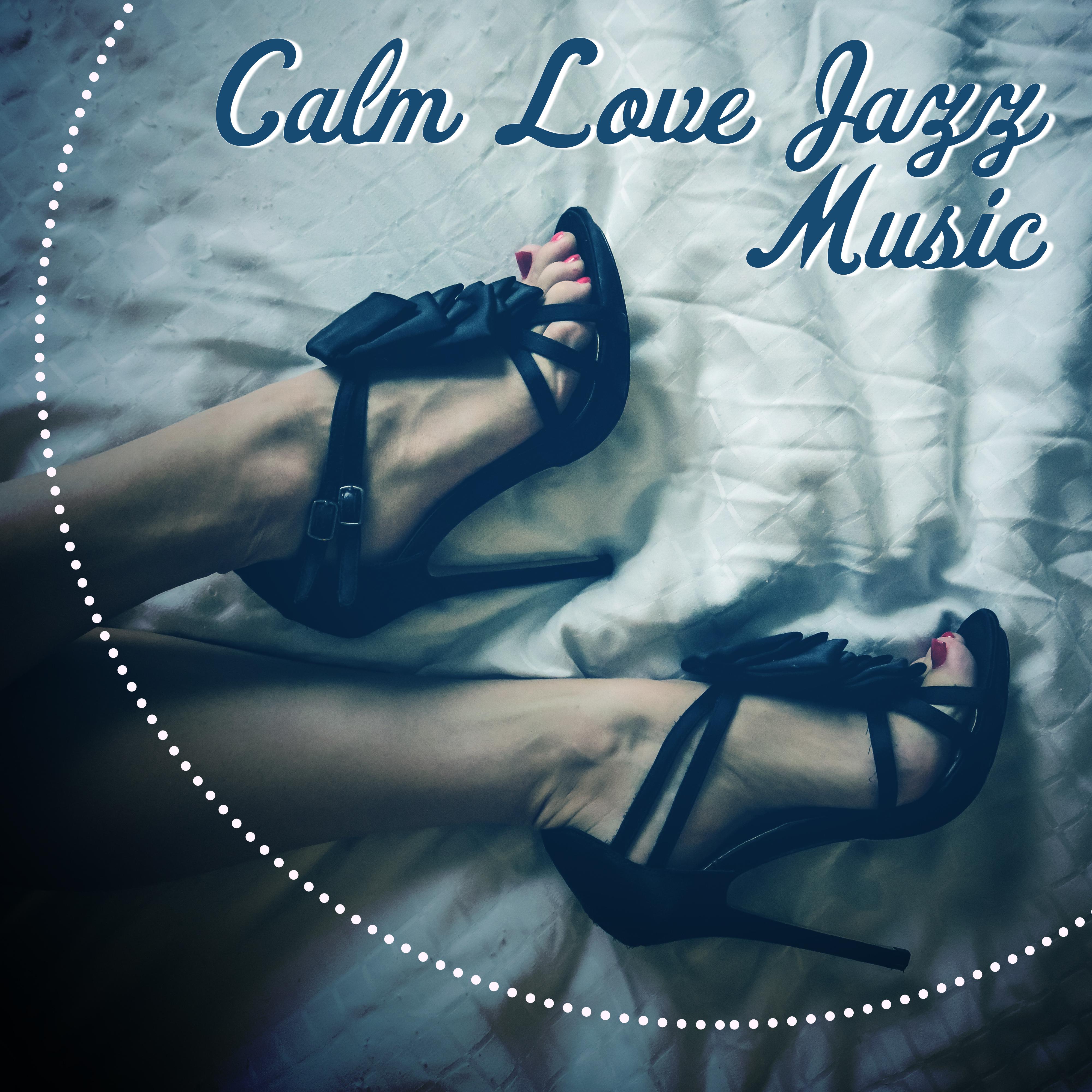 Calm Love Jazz Music – Romantic Evening, Sounds to Relax, Easy Listening, Shades of Jazz