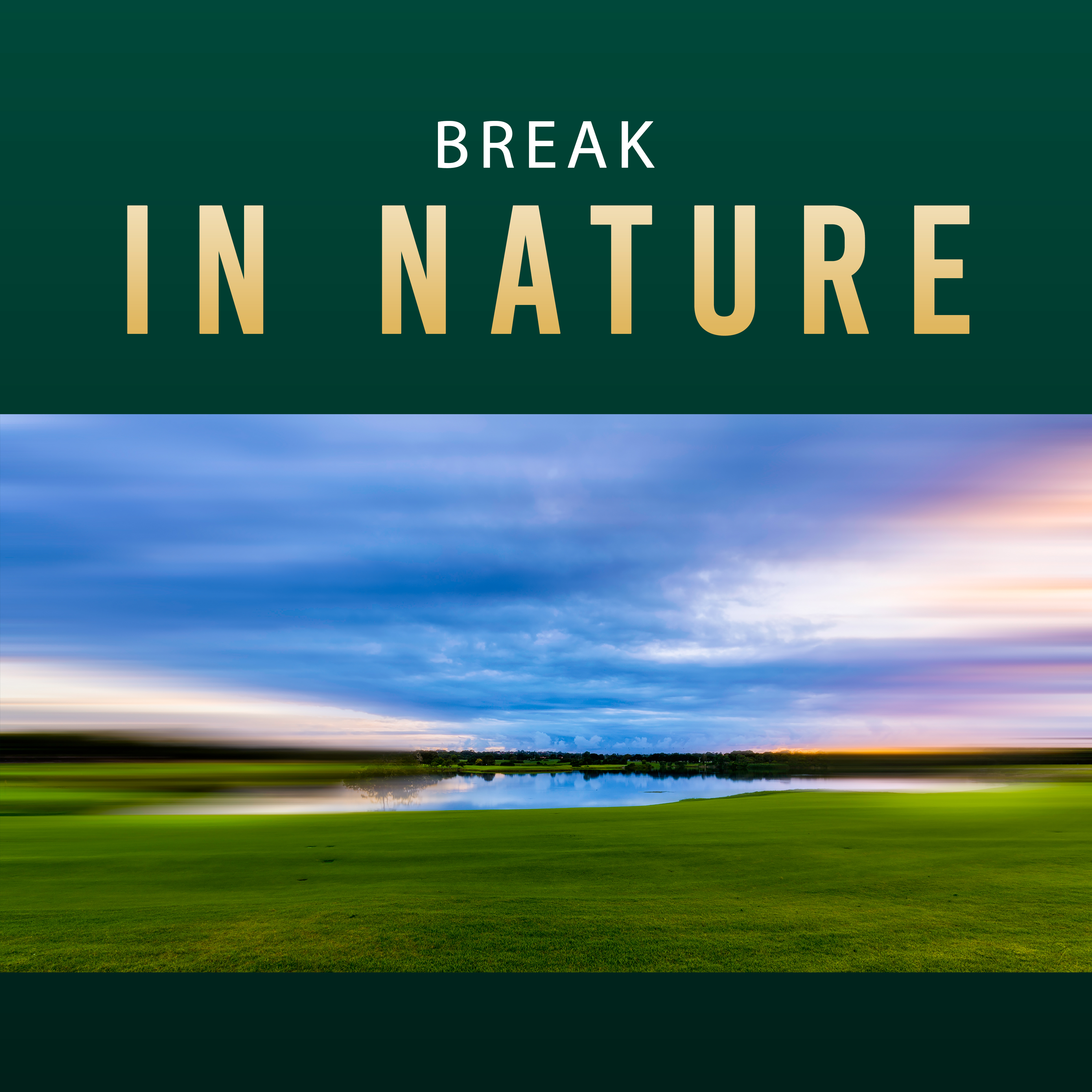 Break in Nature – Relaxing Music, Full of Calming Nature Sounds, Relax After Work