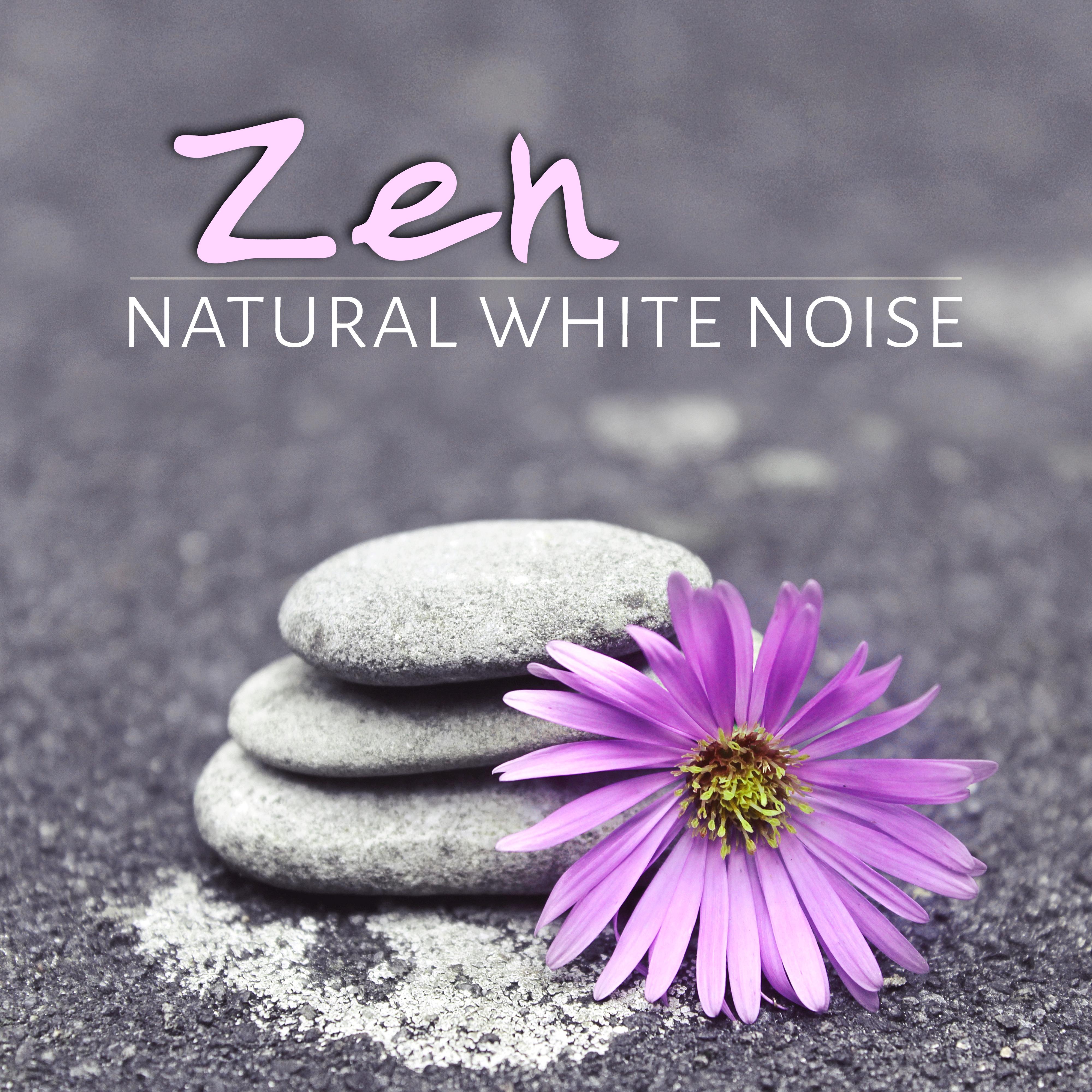 Zen Natural White Noise - Relaxing Music for Yoga & Meditation, Serenity Spa, Inner Peace, Well Being, Sleep, Mindfulness, Massage Music