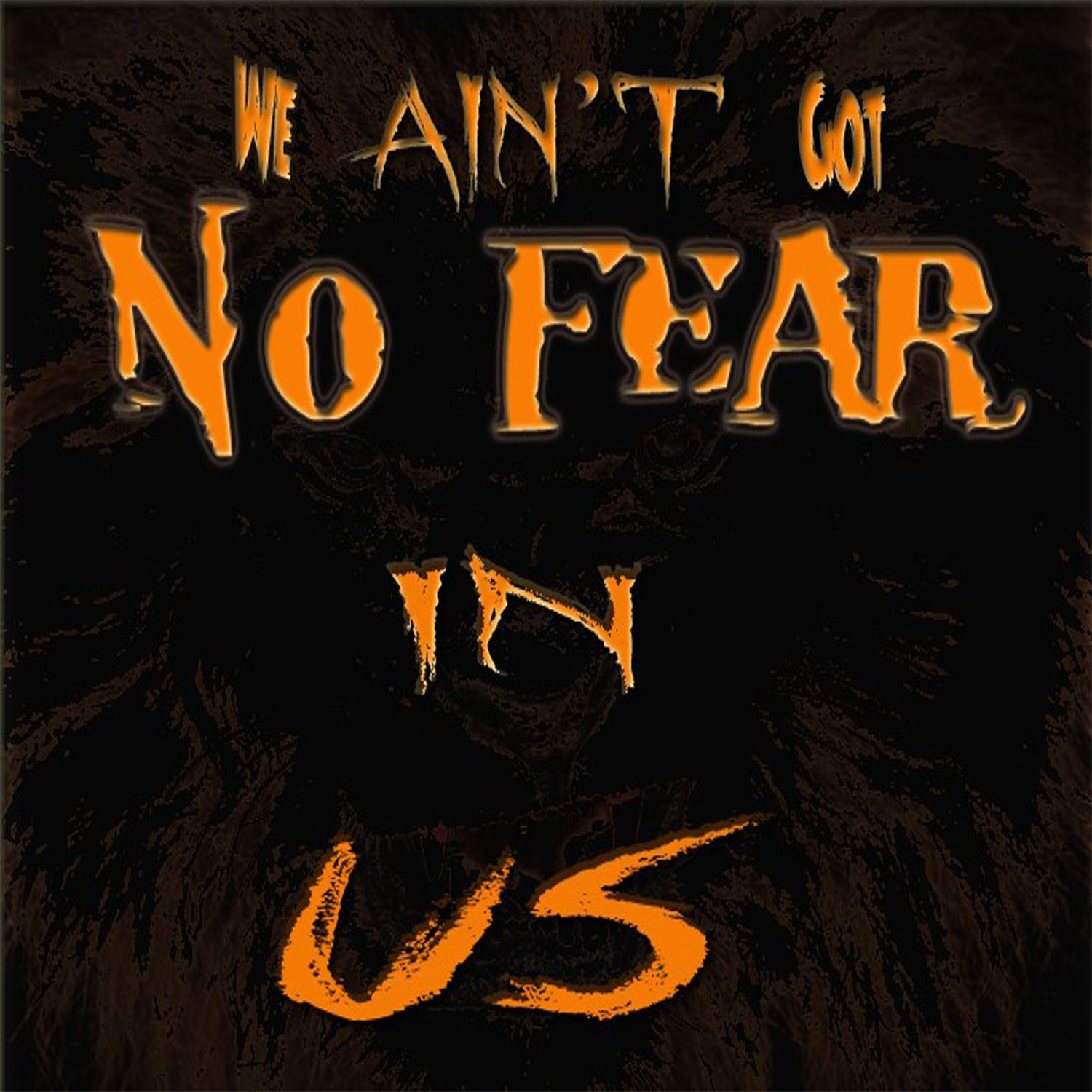 We Ain't Got No Fear In Us - Single