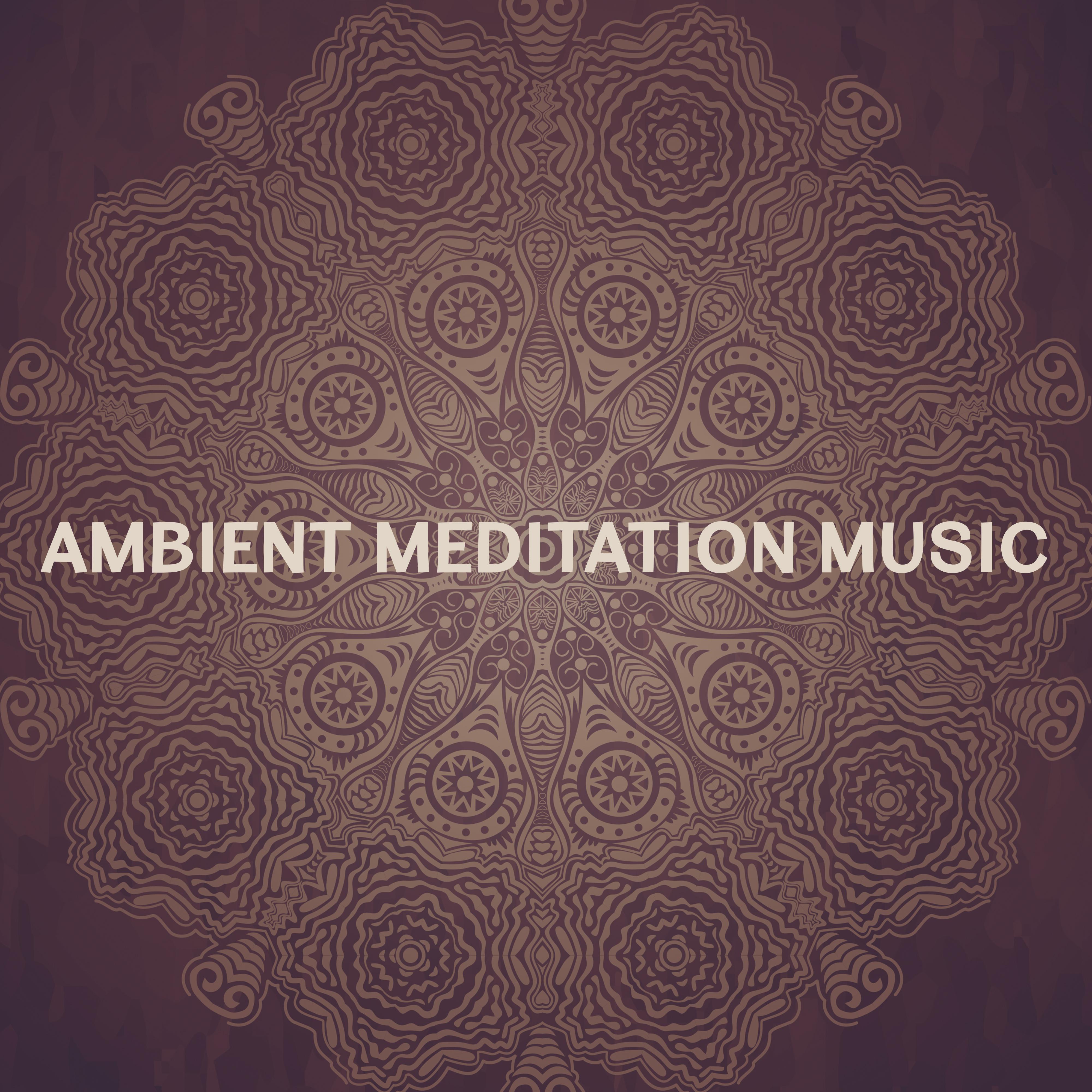 Ambient Meditation Music – Gentle Nature Sounds, Music for Meditation, Yoga, Pilates, Yoga Asanas, Yoga for Beginners