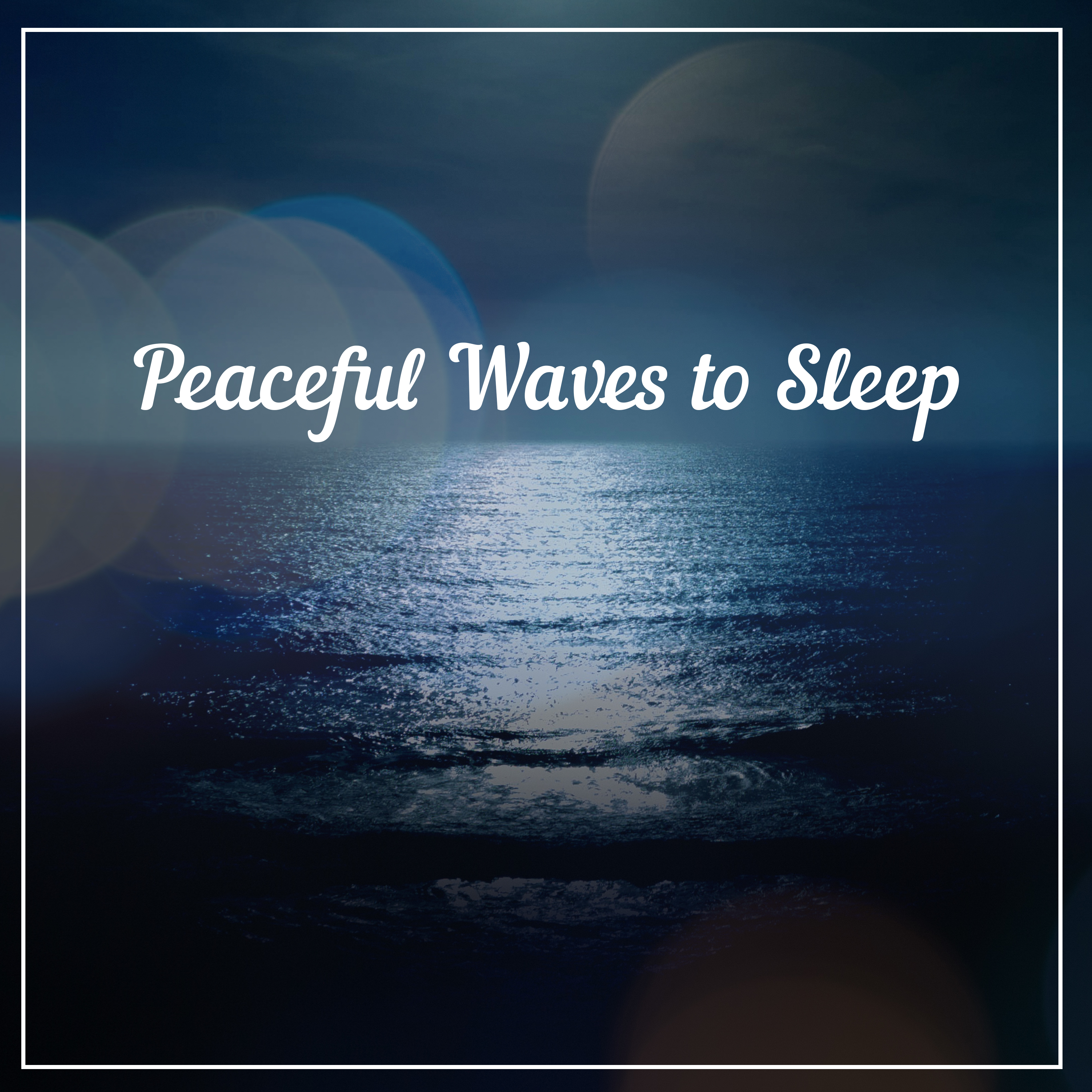 Peaceful Waves to Sleep – Calm Down with New Age Music, Sounds to Rest, Easy Listening, Sleep Well