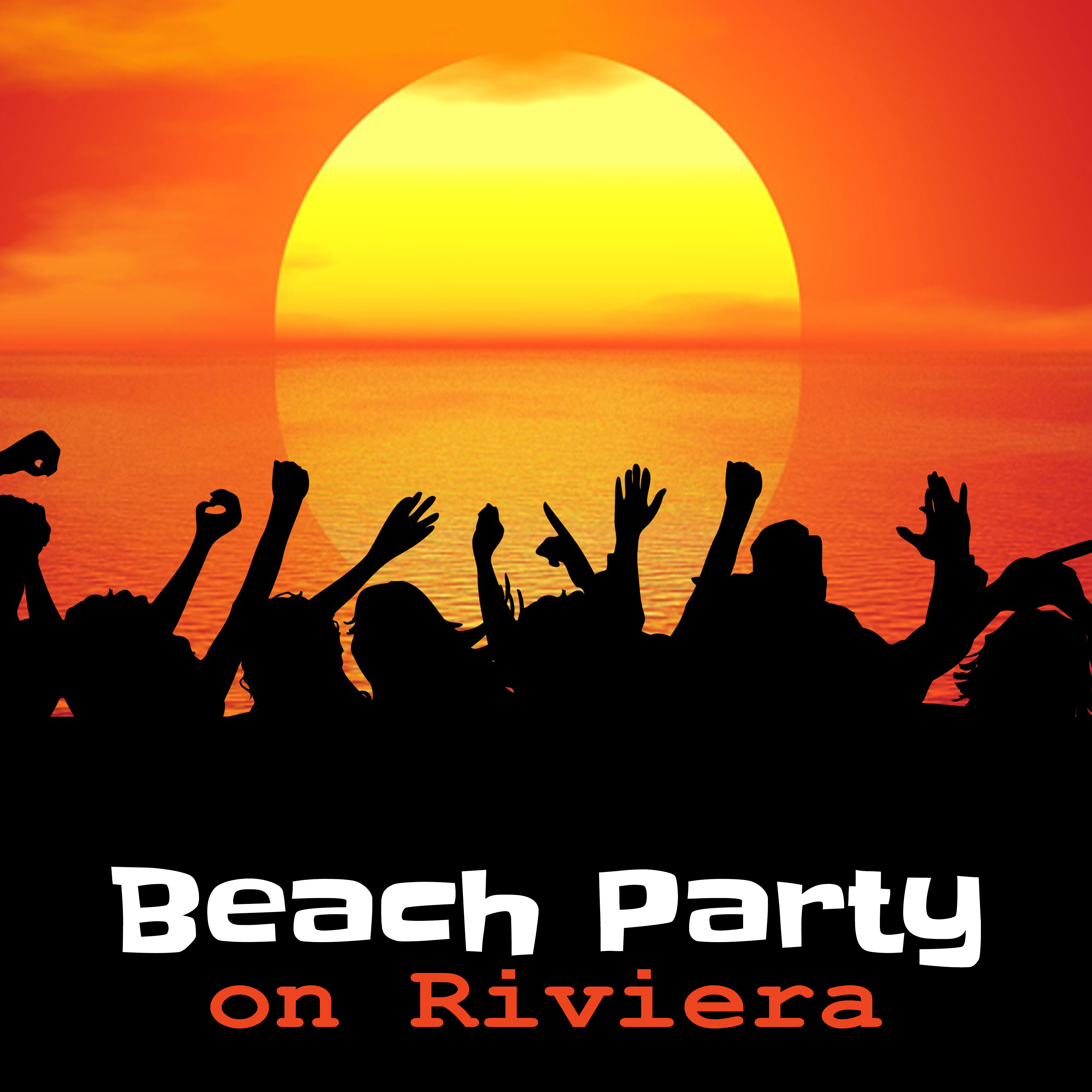 Beach Party on Riviera – Holiday Chill Out Music, Cocktails & Drinks Under Palms, Beach Music, Ibiza Dance Party, **** Vibes, Summer Chill