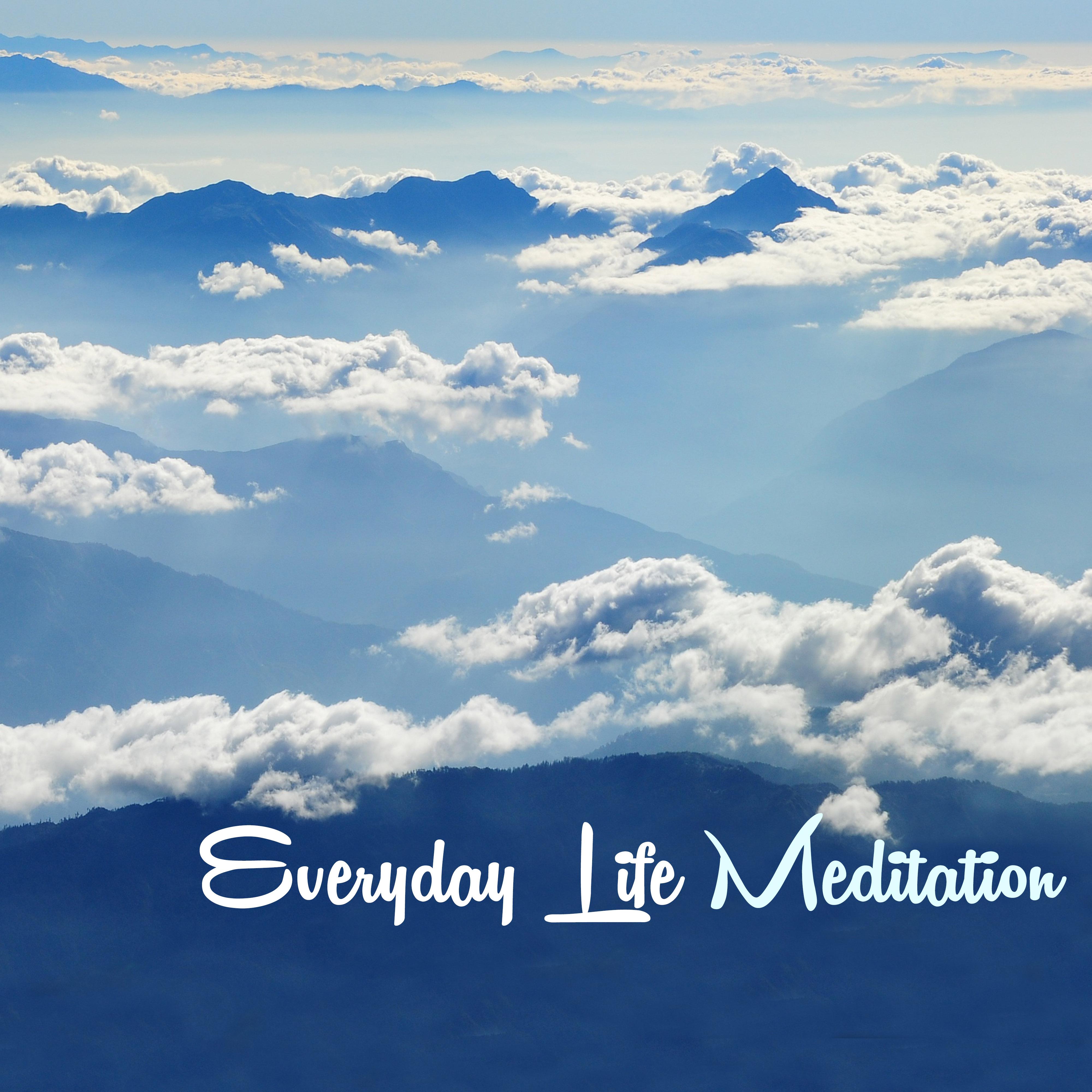 Everyday Life Meditation - Mindfulness Music for Daily Life Relaxation Techniques