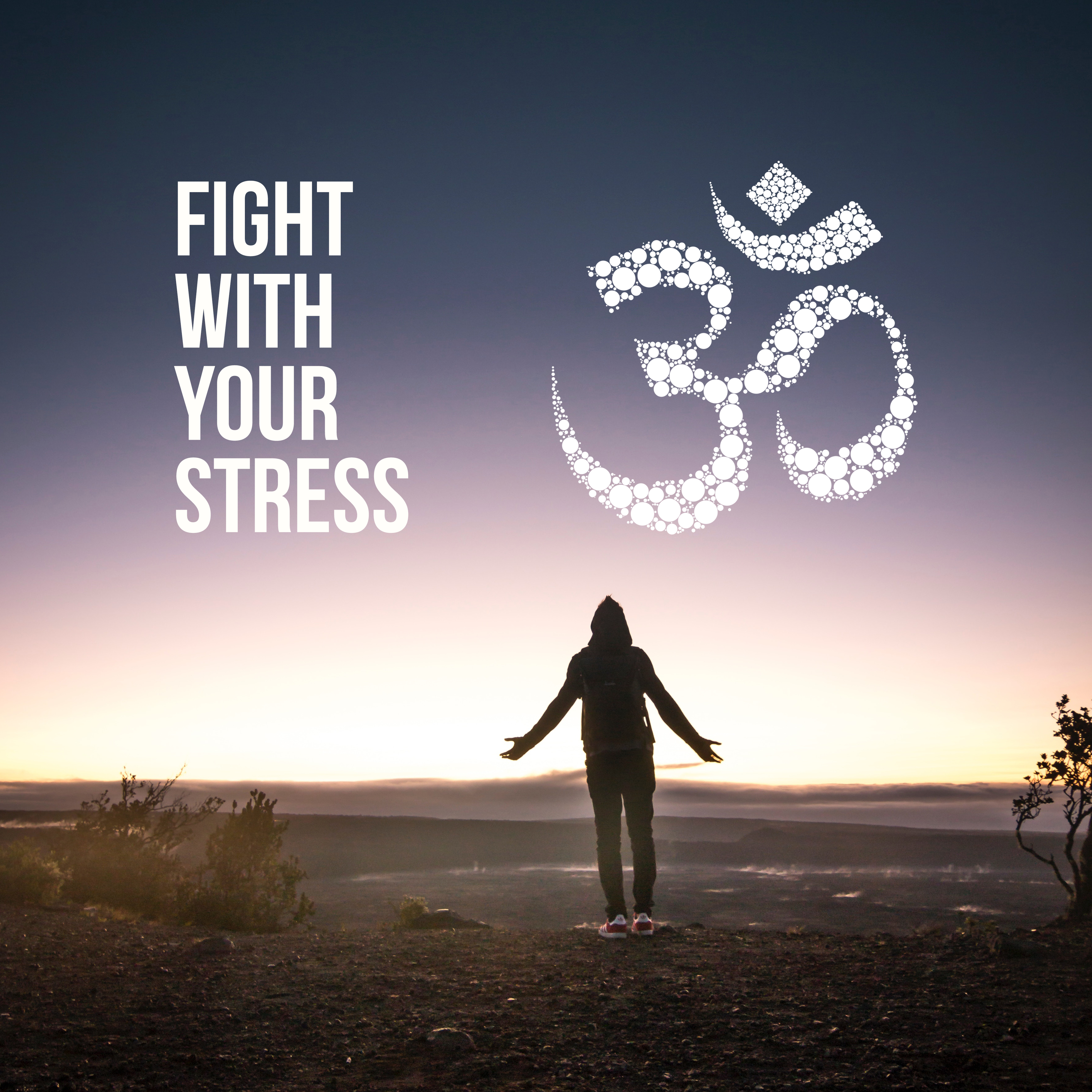 Fight With Your Stress – Calm New Age Music Compilation for Relax & Stress Out