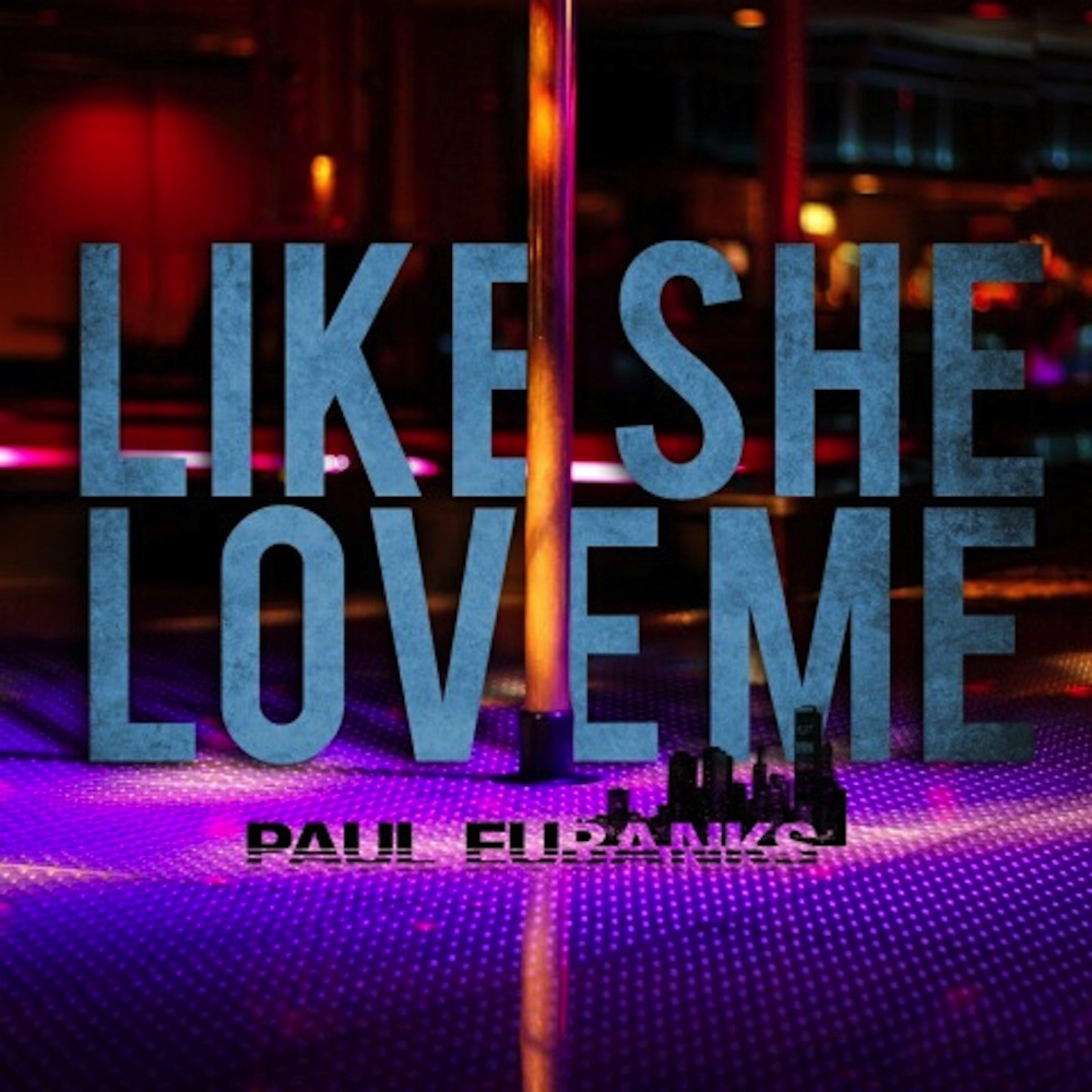 Like She Love Me - Single