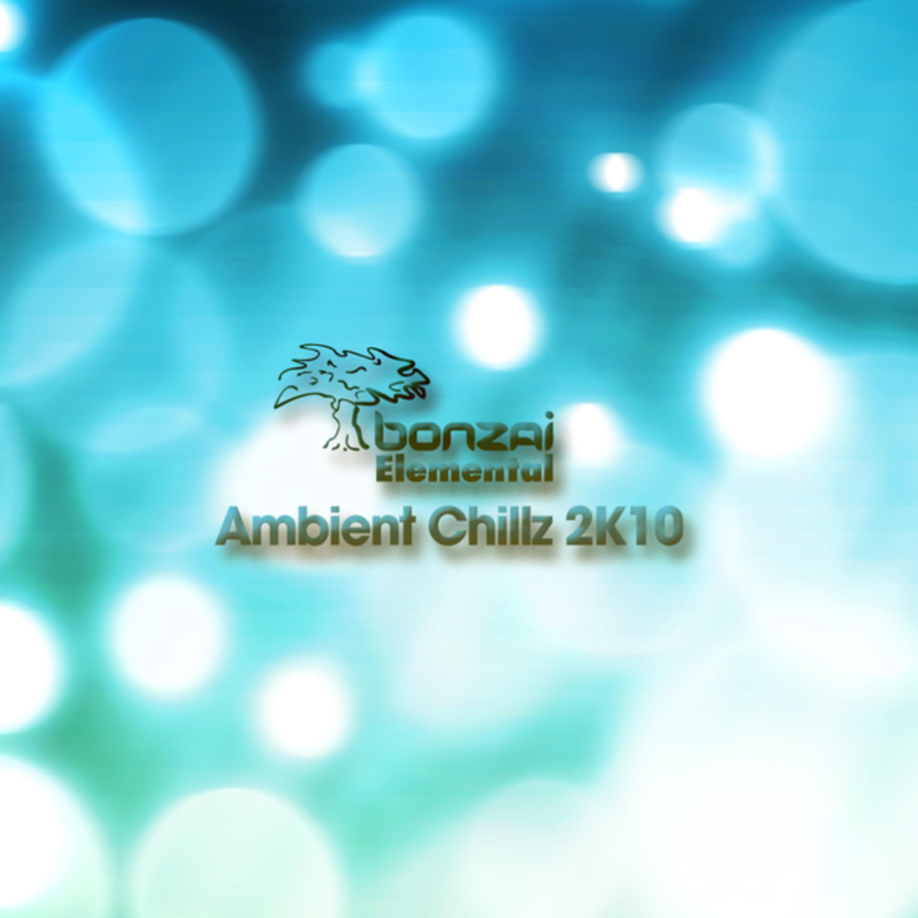 Bonzai Elemental Ambient Chillz 2K10