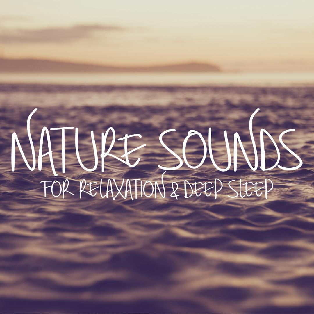 Nature Sounds for Relaxation & Deep Sleep