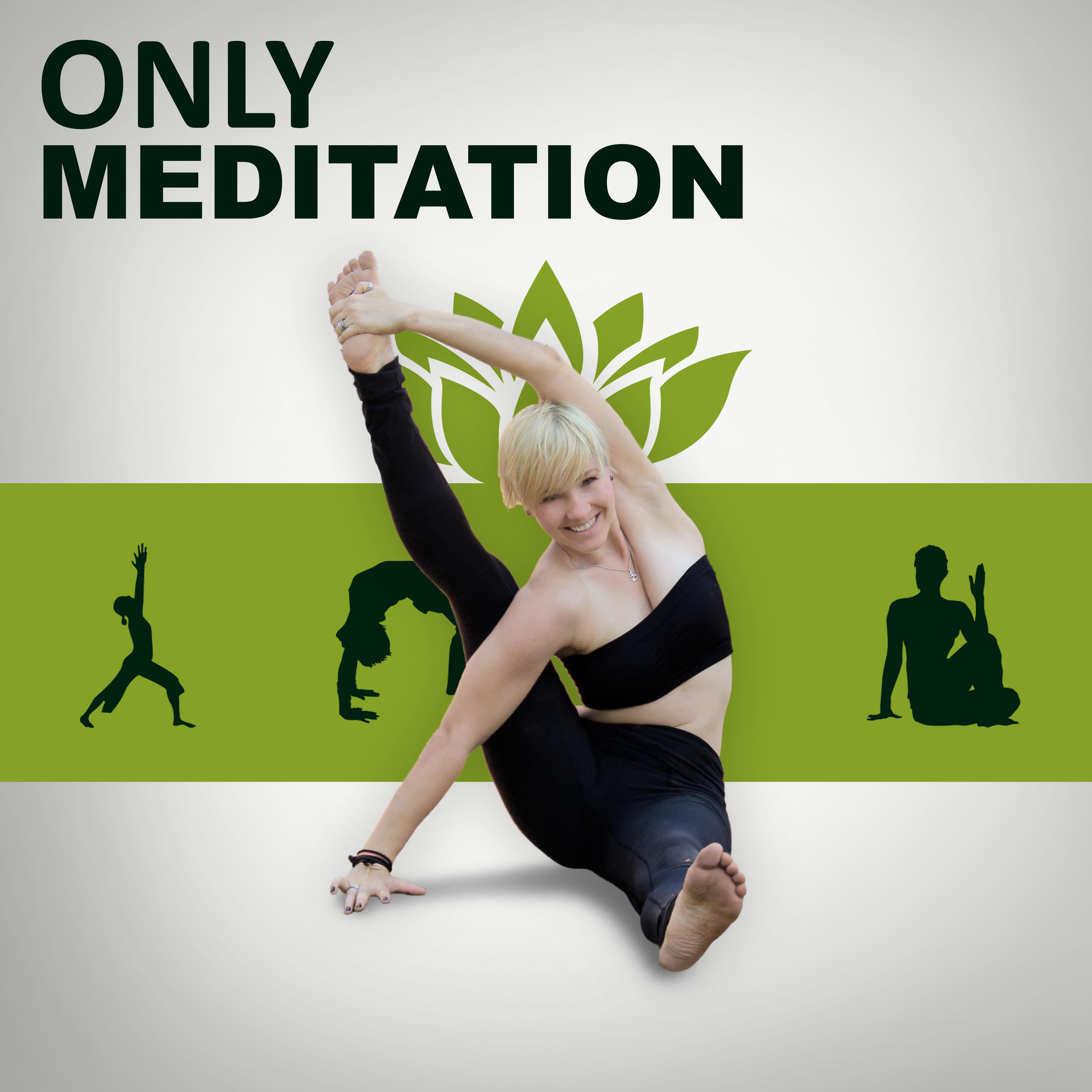 Only Meditation – Pure Meditation, Deep Yoga, Healing Chakra
