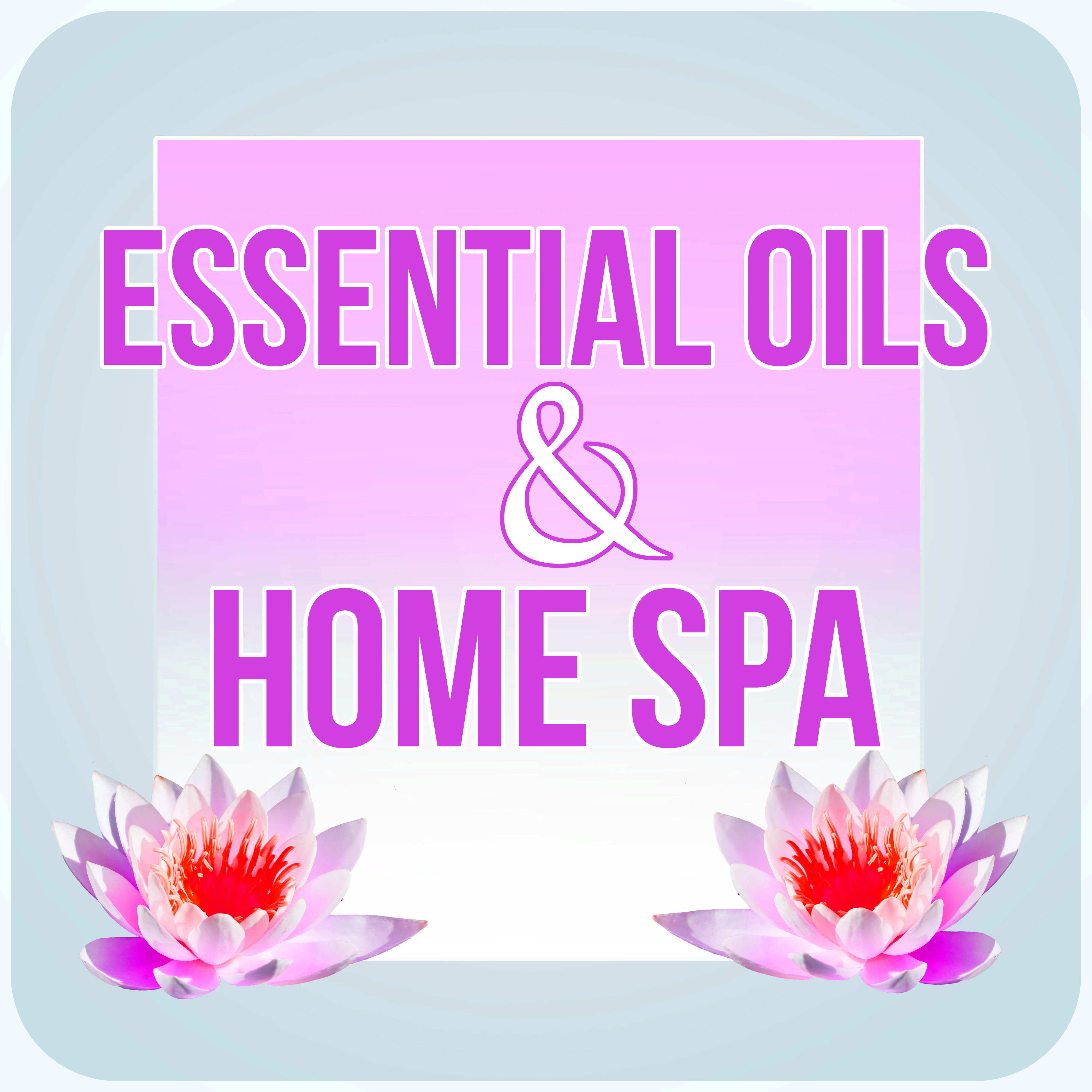 Essential Oils & Home Spa - Nature Sounds for Massage Therapy & Intimate Moments, Sensual Massage Music