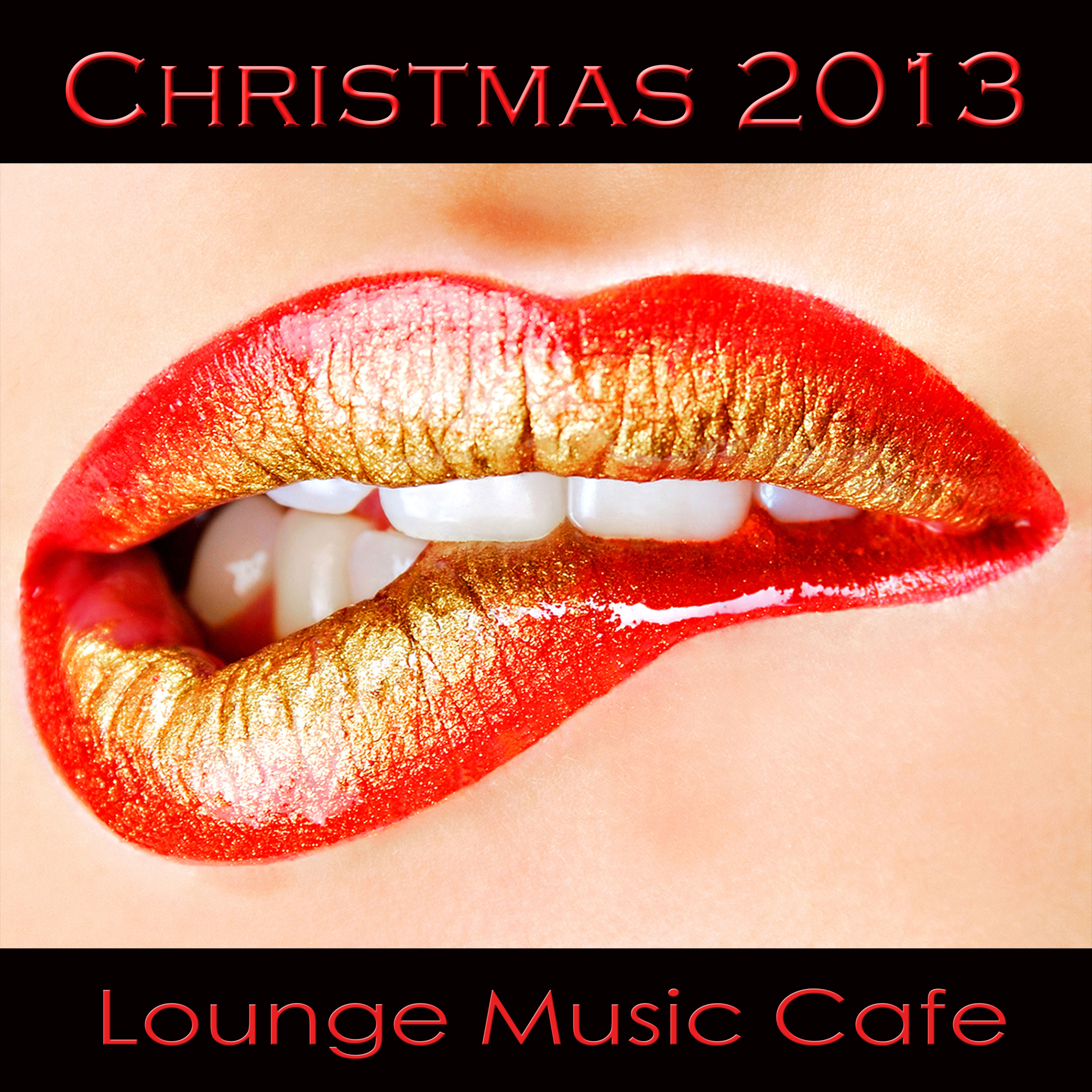 Christmas 2013 Lounge Music Cafe (Xmas Lounge Cocktail Music Collection Compiled By Color Del Mar De Mi Ventana)
