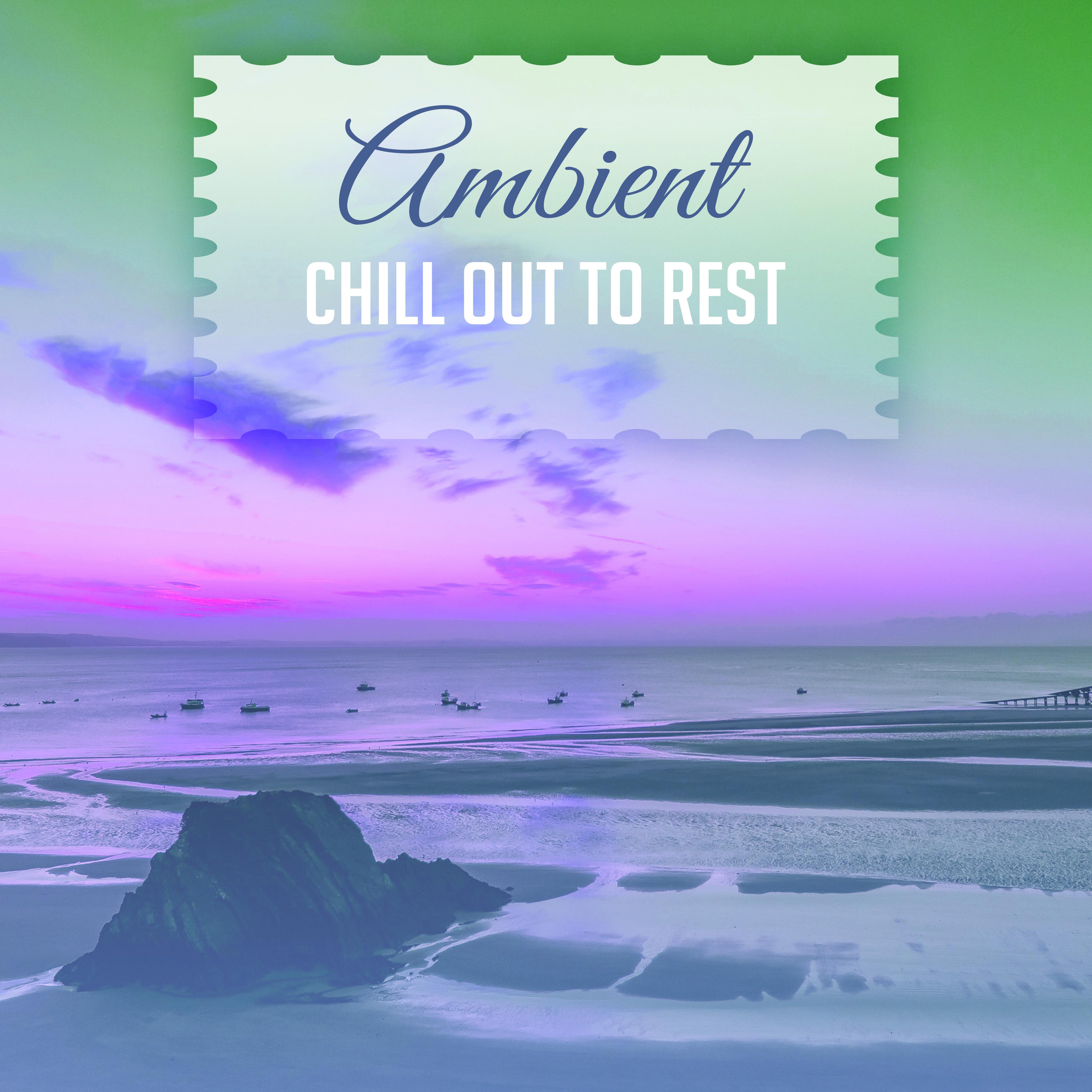 Ambient Chill Out to Rest – Soft Music for Hotel, Summer Sounds, Holiday 2017, Inner Relaxation