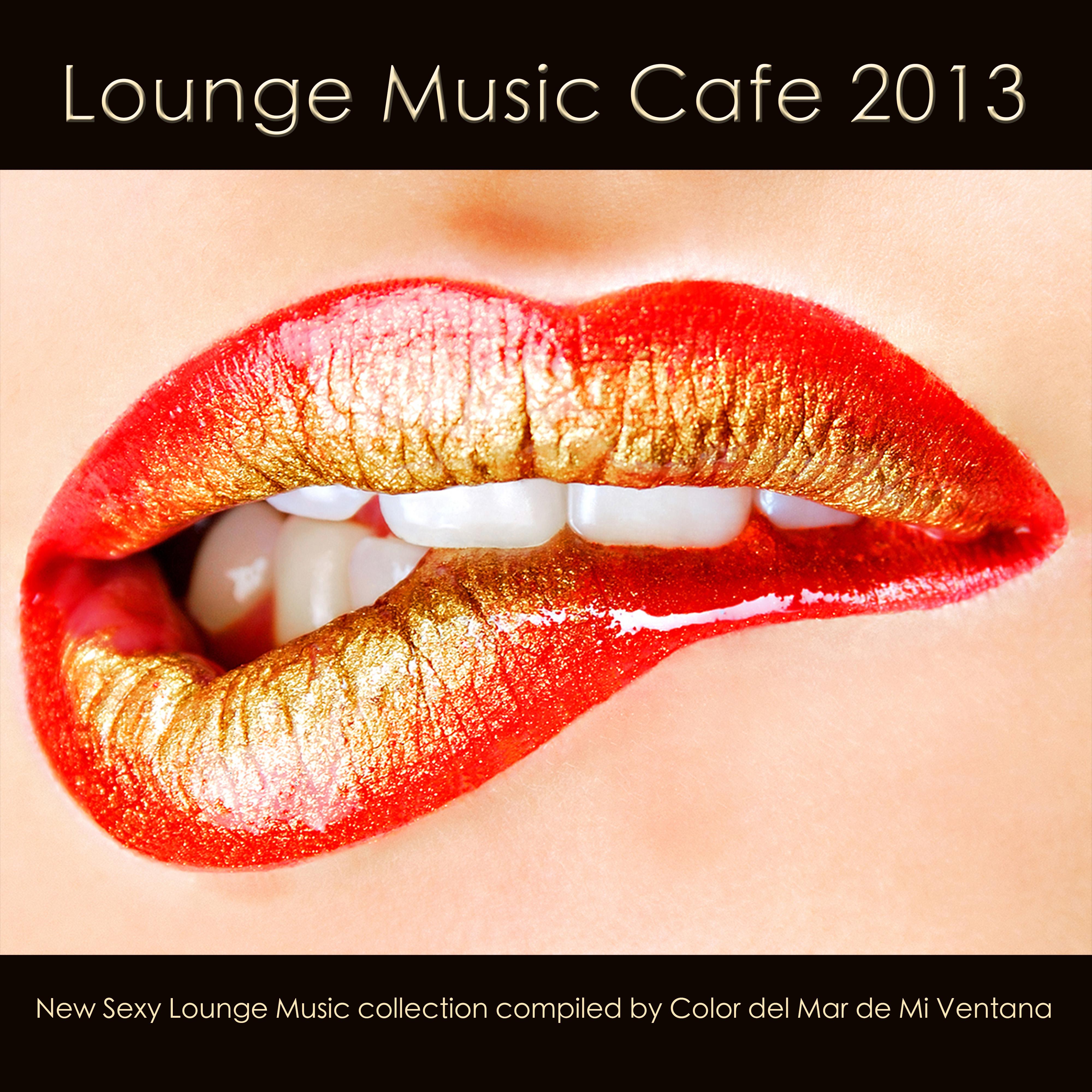 Lounge Music Cafe 2013 (New **** Lounge Music Collection Compiled By Color Del Mar De Mi Ventana)