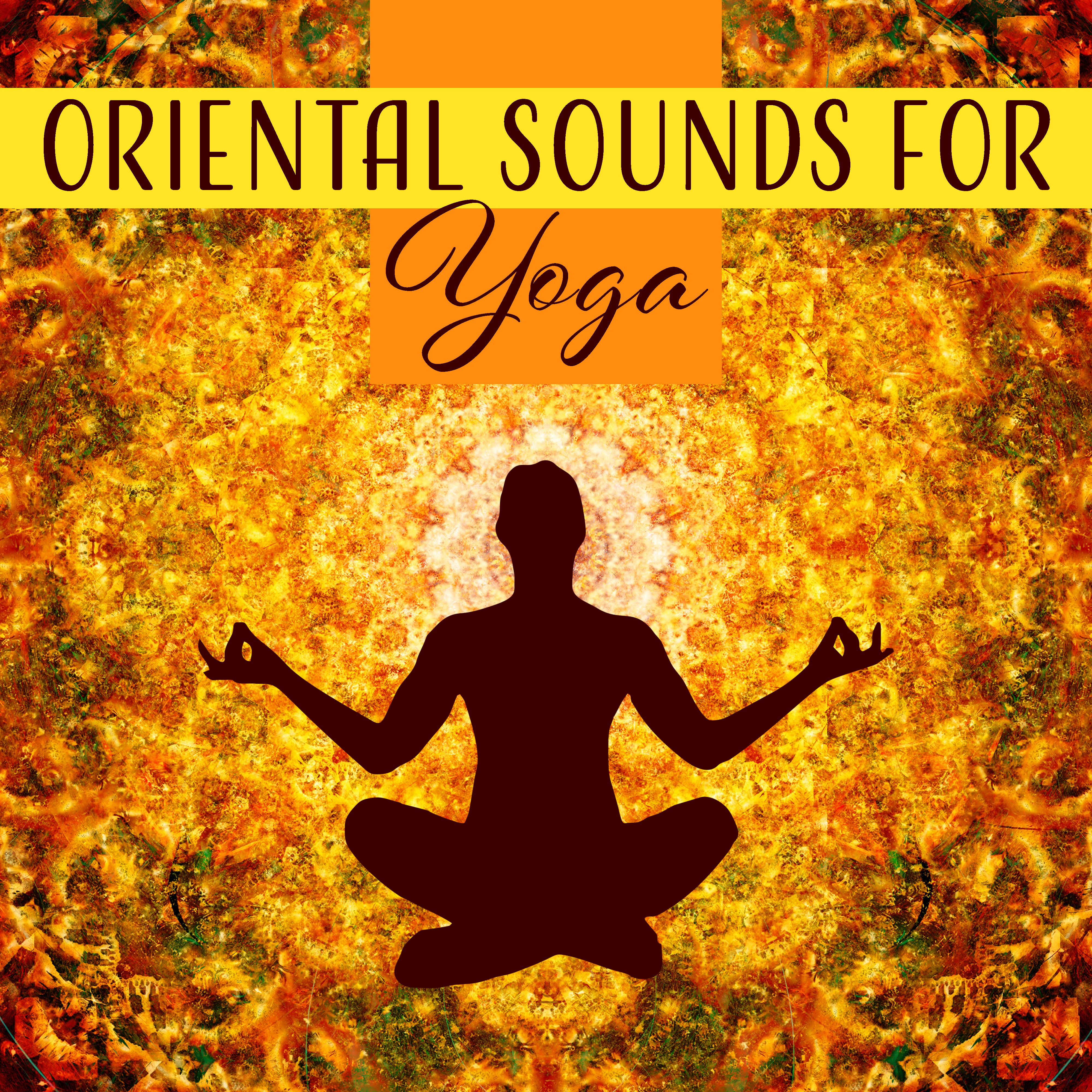 Oriental Sounds for Yoga – Deep Meditation, Peaceful Music for Relaxation, Nature Sounds, Zen Music, Mantra, Spirituality