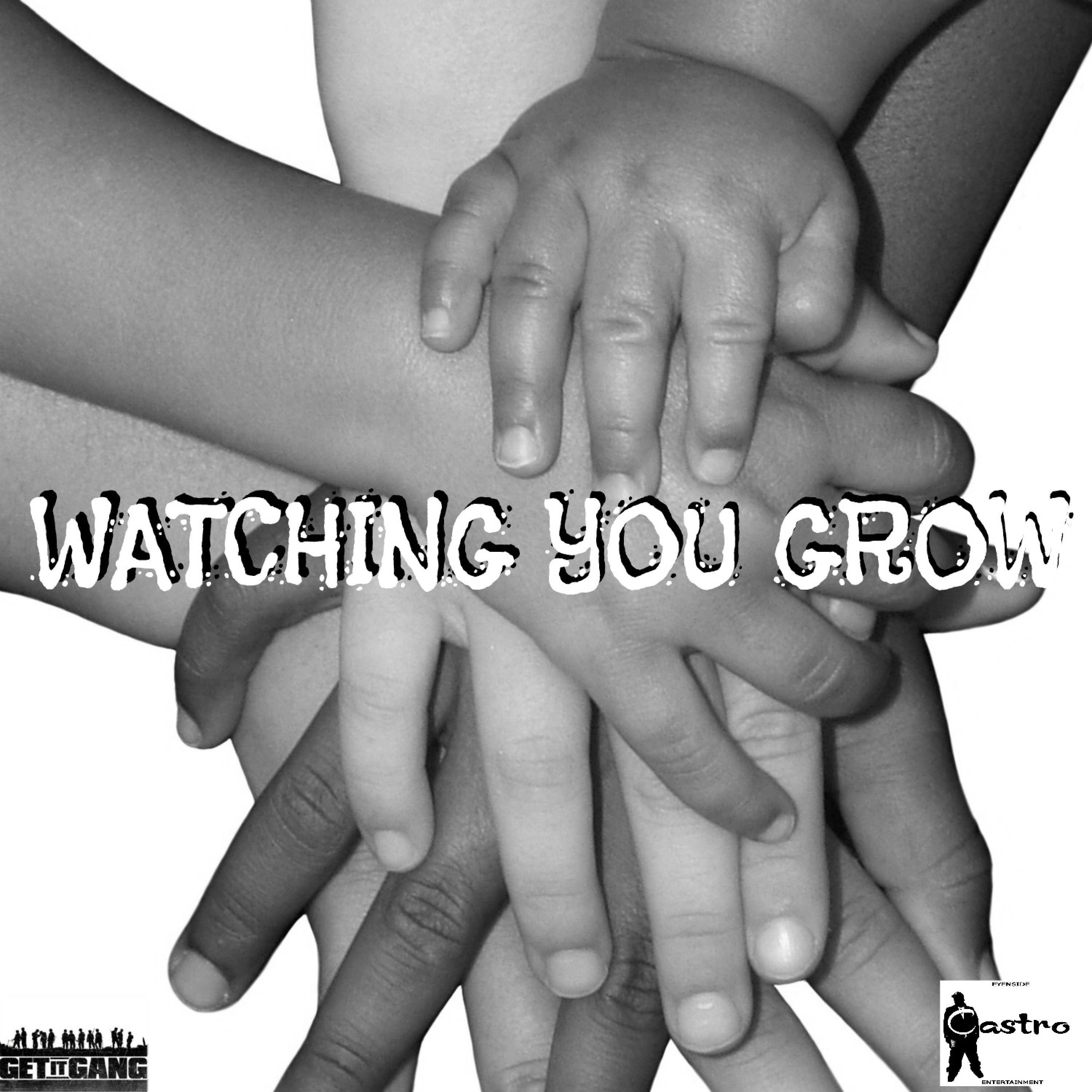 Watching You Grow (feat. Nucklez Castro & Prettyboy Paperz) - Single