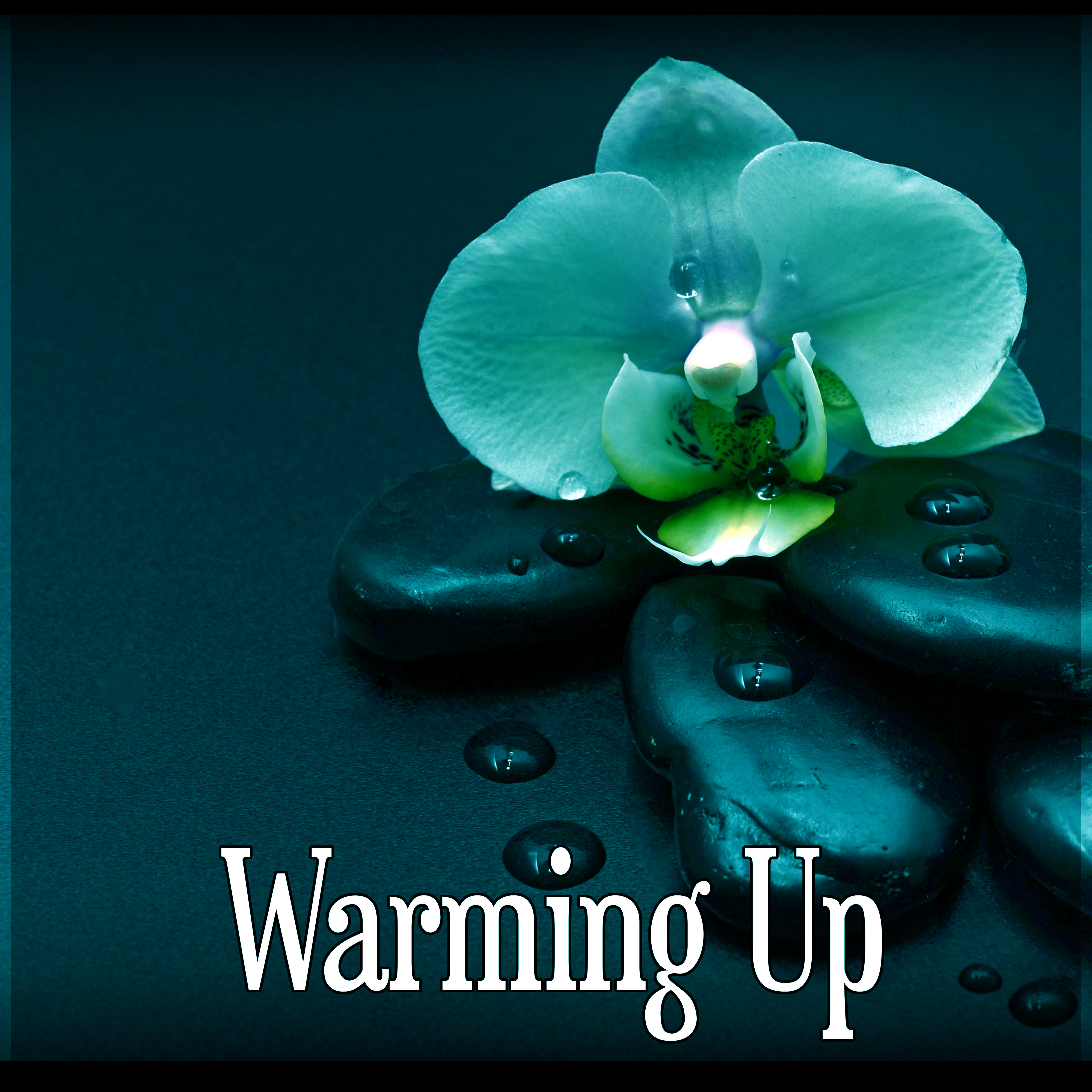 Warming Up – Sensual Massage, New Age & Healing, Serenity Spa Music for Relaxation Meditation