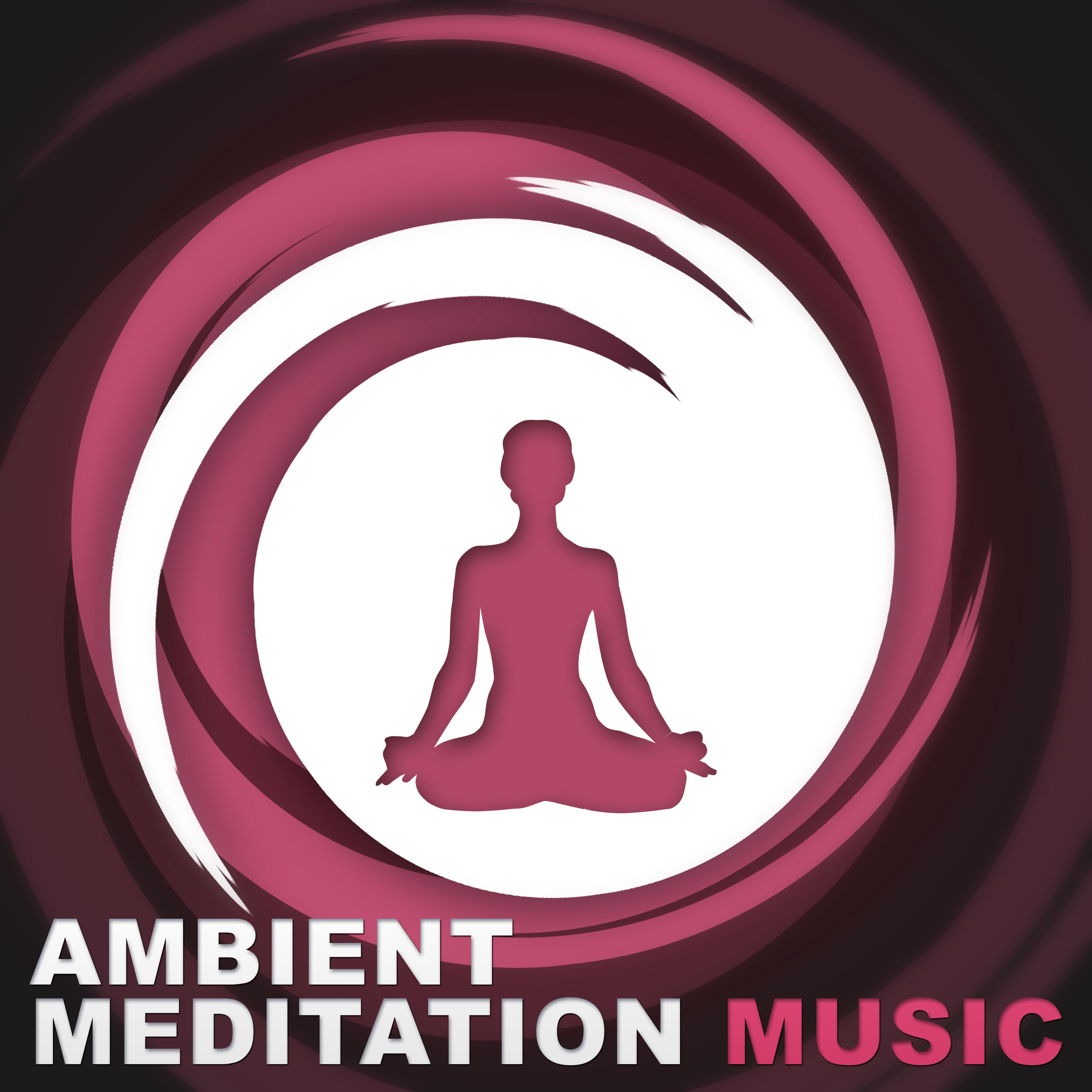 Ambient Meditation Music – Sounds of Healing Nature to Deep Meditation, Feel Pure Relaxation, Yoga Music, Sound Therapy