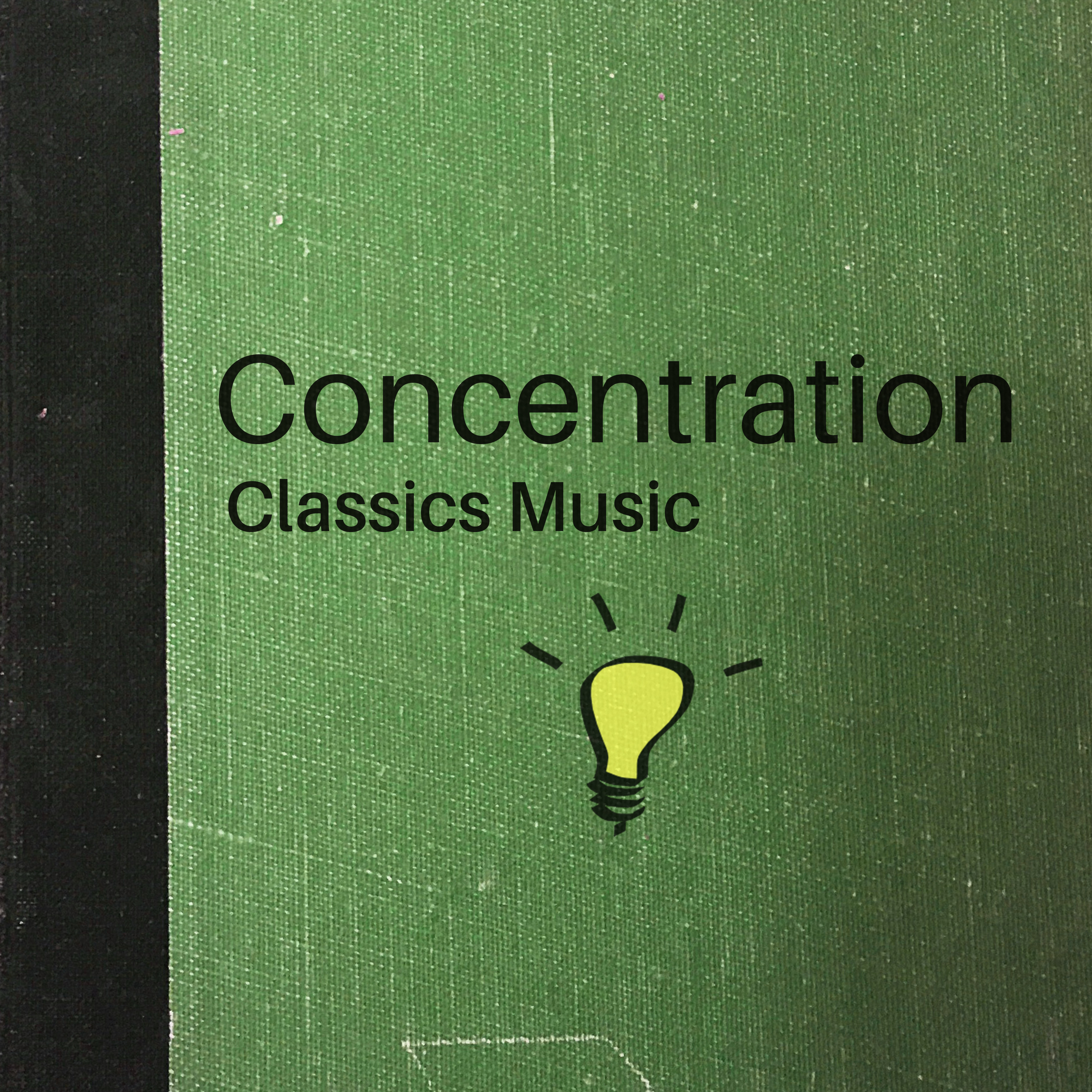 Concentration Classics Music – Soft Classical Songs, Easy Listening, Focus on Task