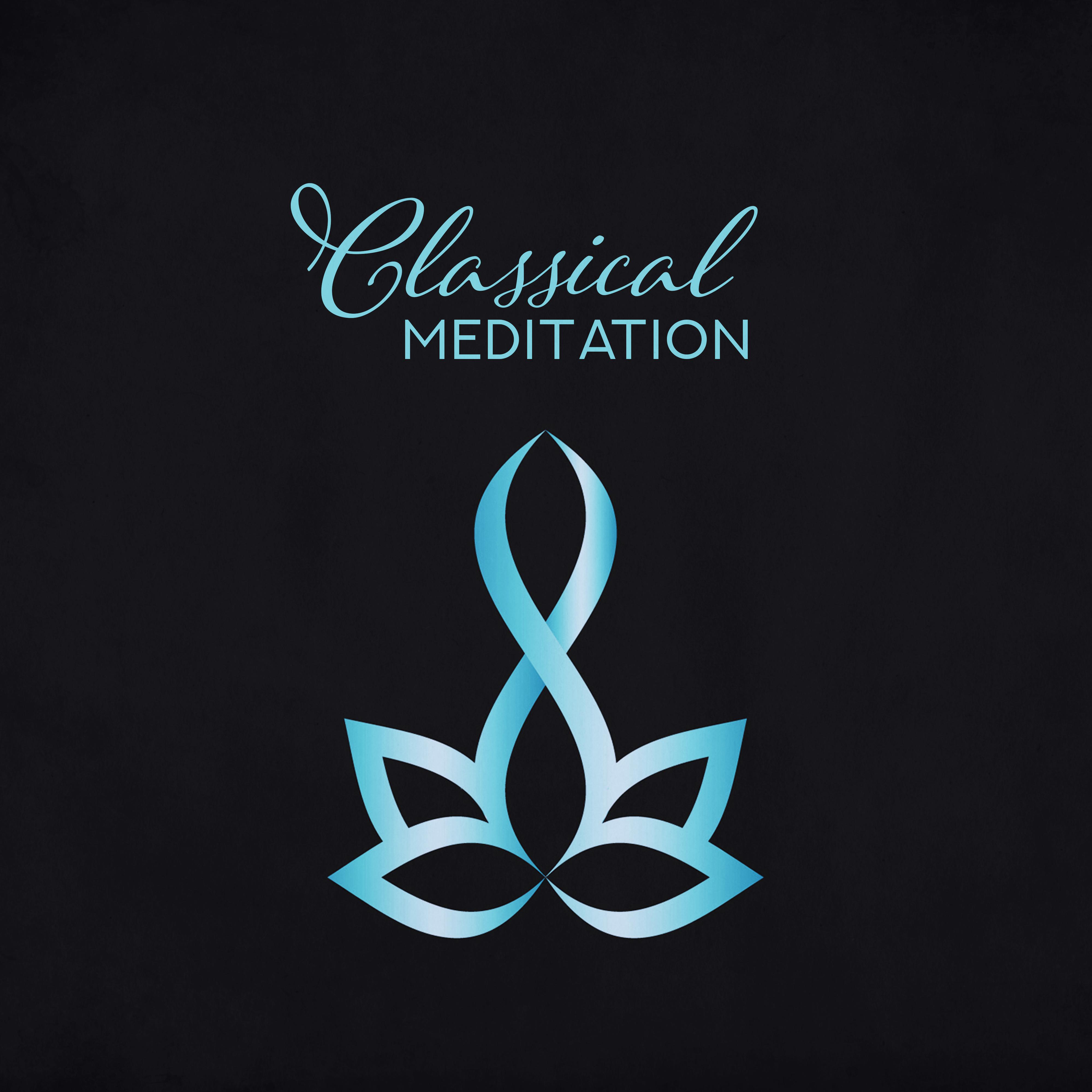 Classical Meditation – Gentle Meditation Music, Peaceful Melodies for Relaxation, Ambient Yoga, Harmony Meditation Melodies