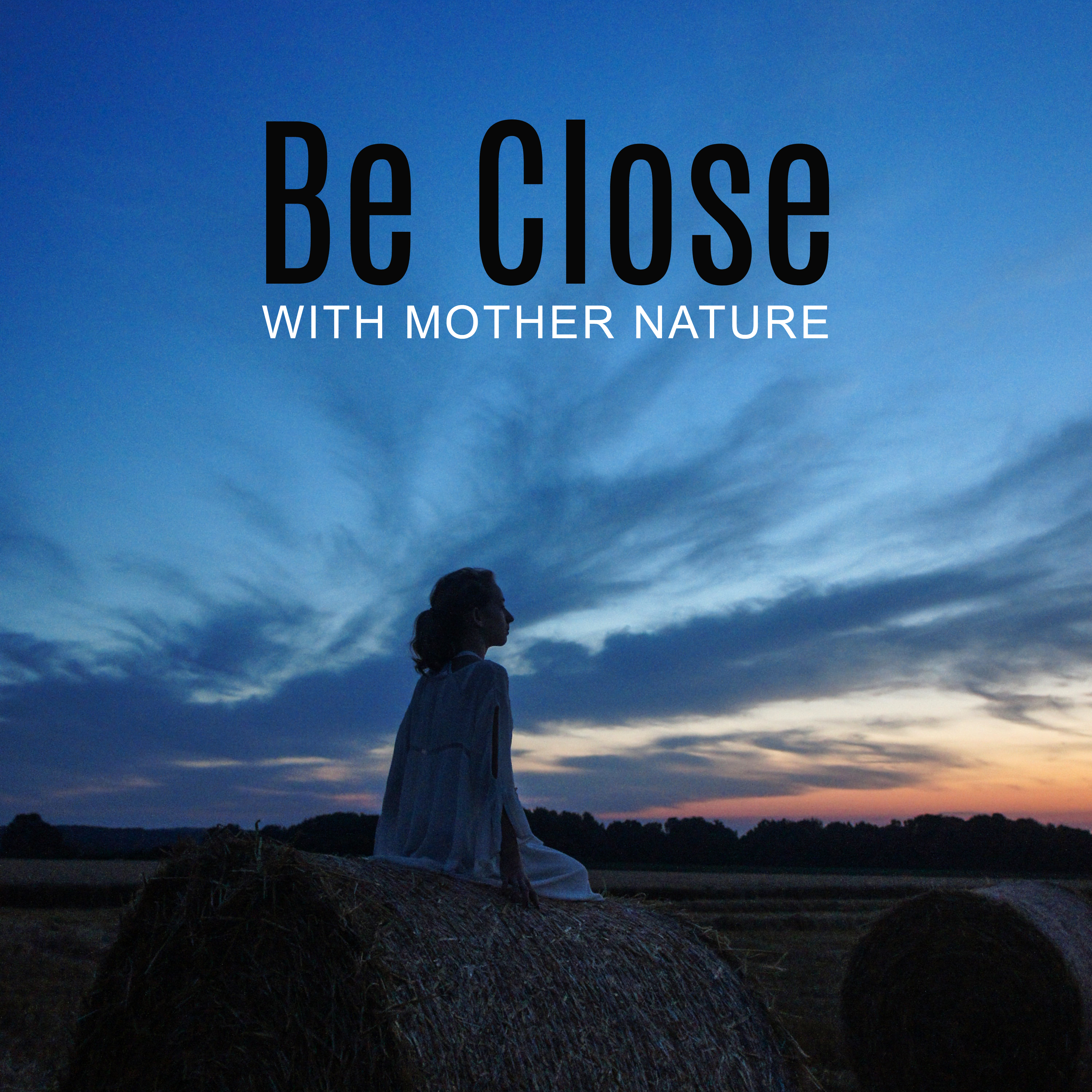 Be Close With Mother Nature: Yoga & Meditation Nature Sounds New Age Music