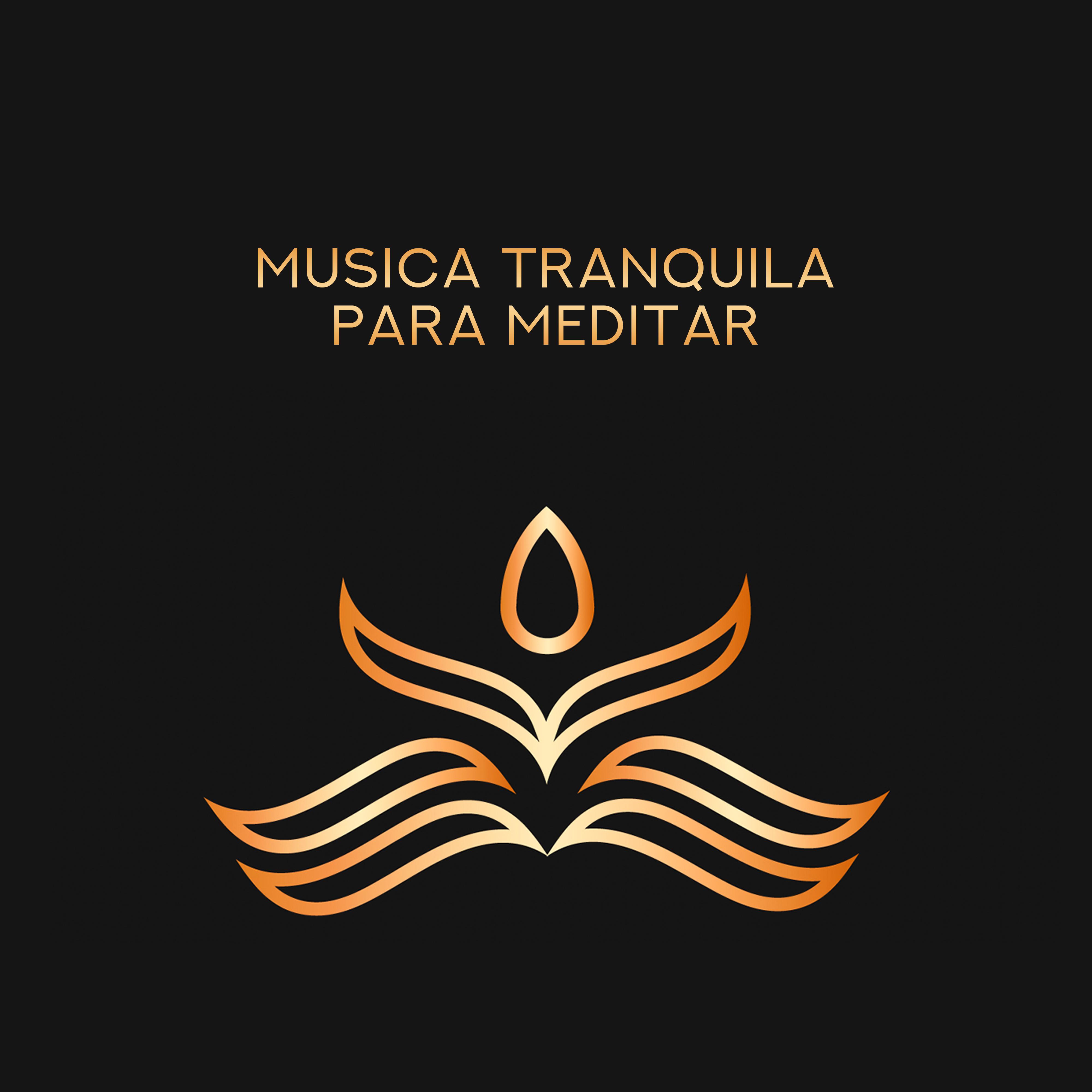 Musica Tranquila para Meditar - Sonidos Curativos para Yoga, Relajación Profunda, Calma Interior