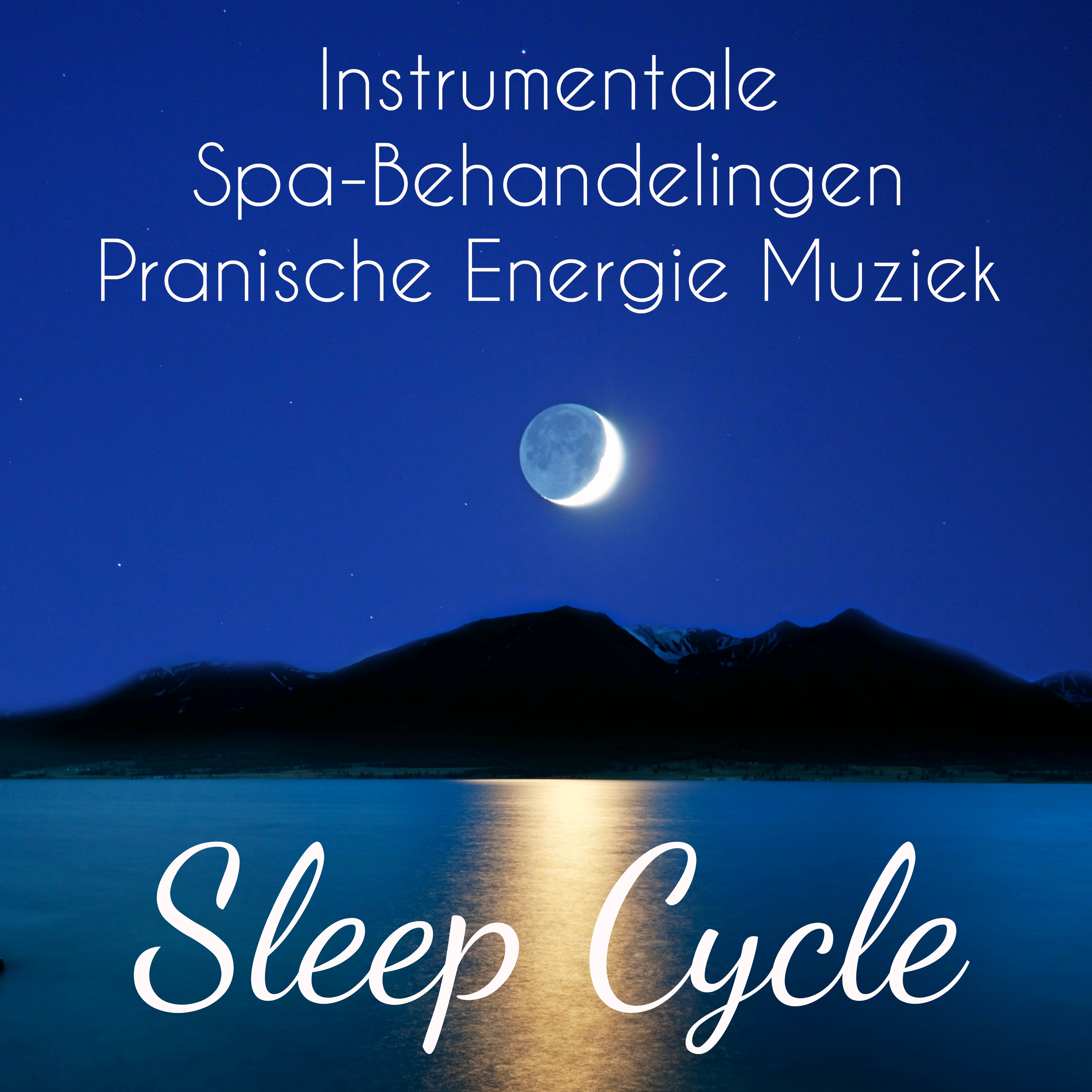 Sleep Cycle - Instrumentale Spa-Behandelingen Pranische Energie Muziek voor Diepe Ontspanning Meditatie Voordelen en Heerlijk Slapen