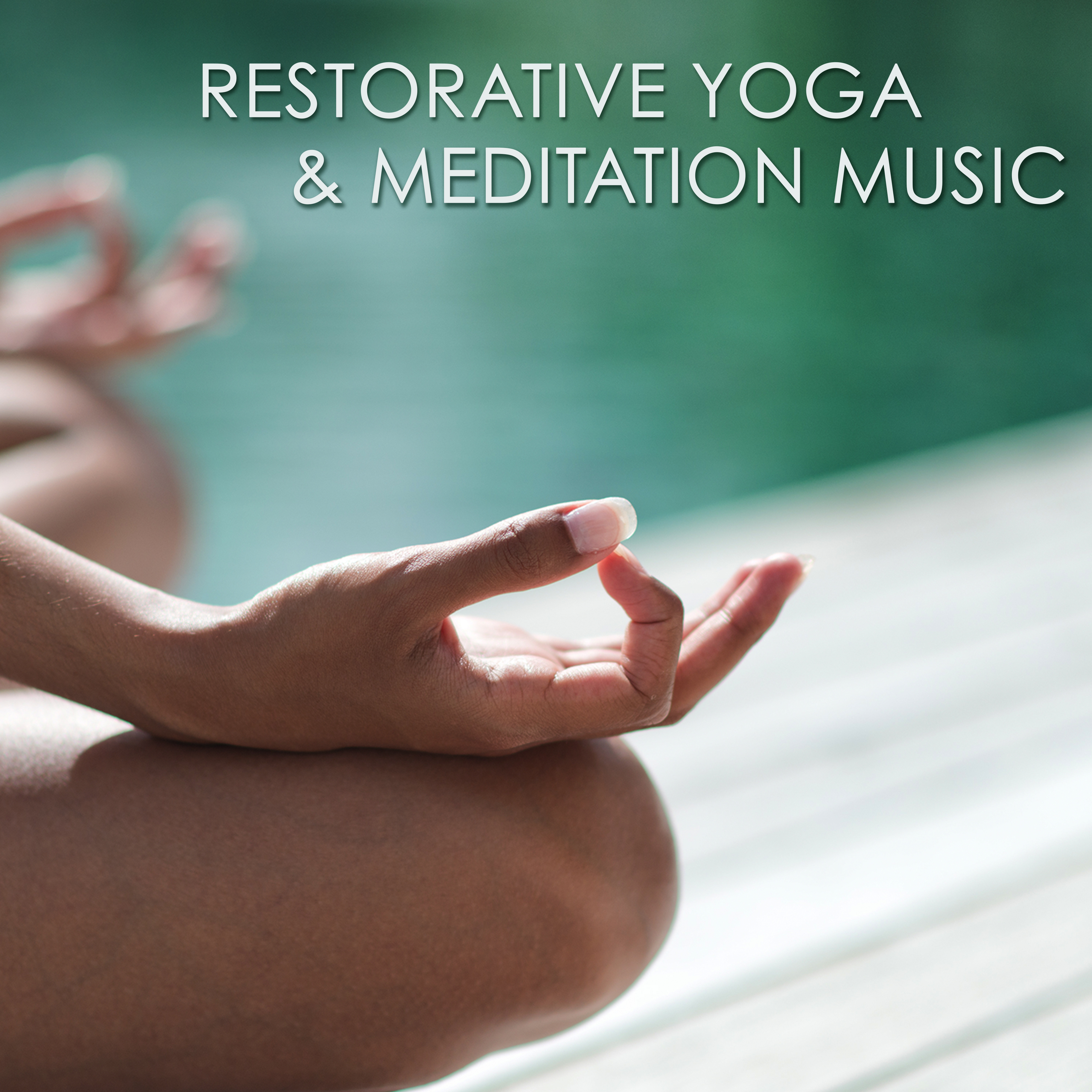 Restorative Yoga & Meditation Music – Amazing Peaceful Songs for Yoga Practice, Pranayama and Mindfulness Meditation