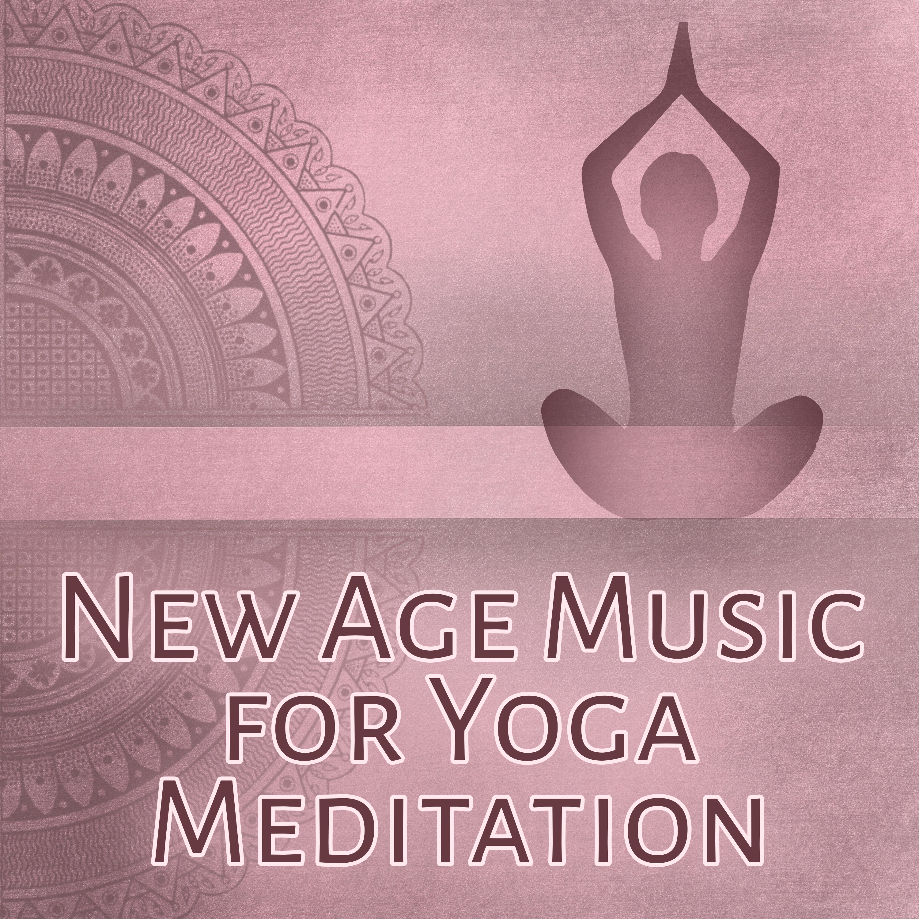 New Age Music for Yoga Meditation – Music for Meditation, Deep Relaxation Sounds of Nature for Yoga, Pilates, Rest