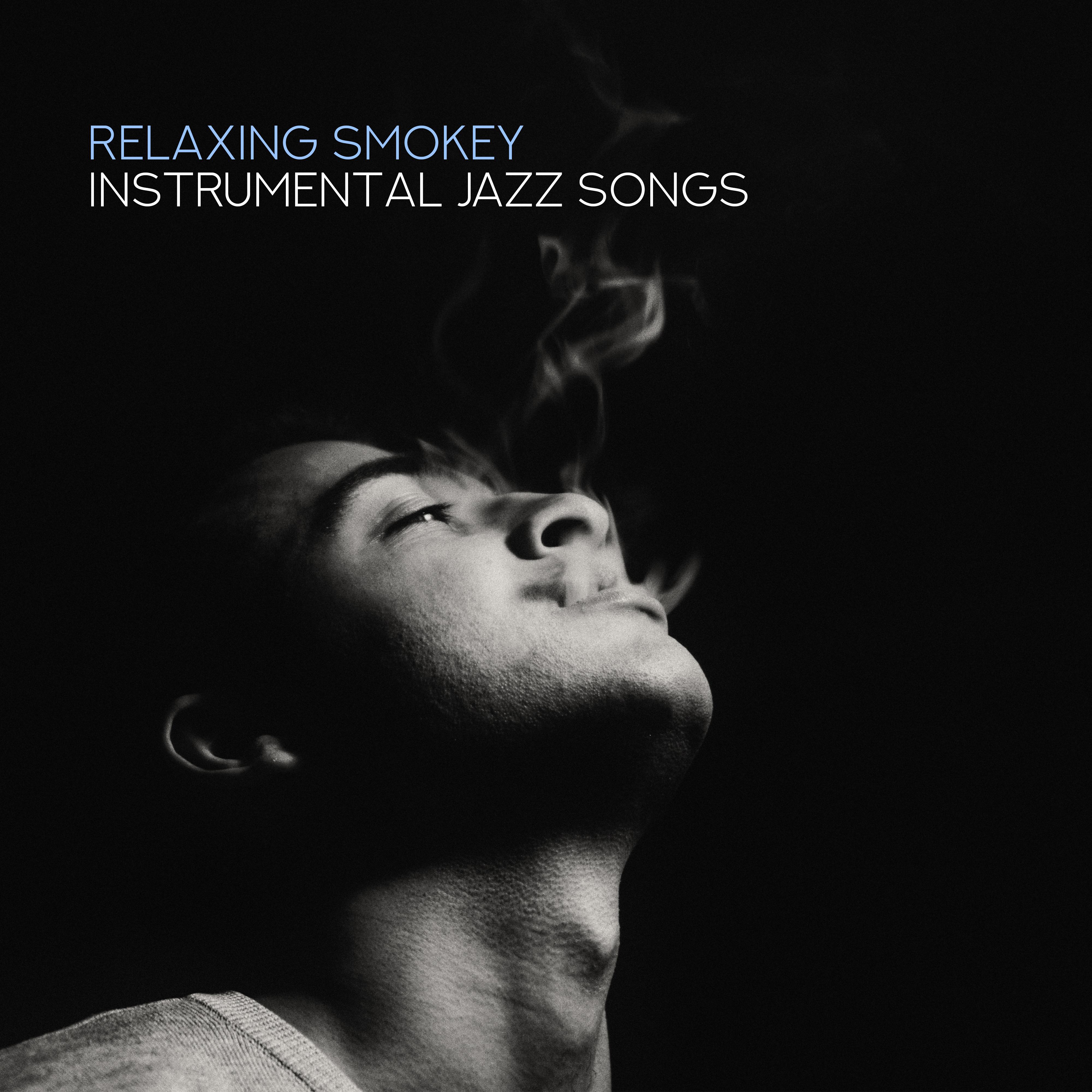 Relaxing Smokey Instrumental Jazz Songs