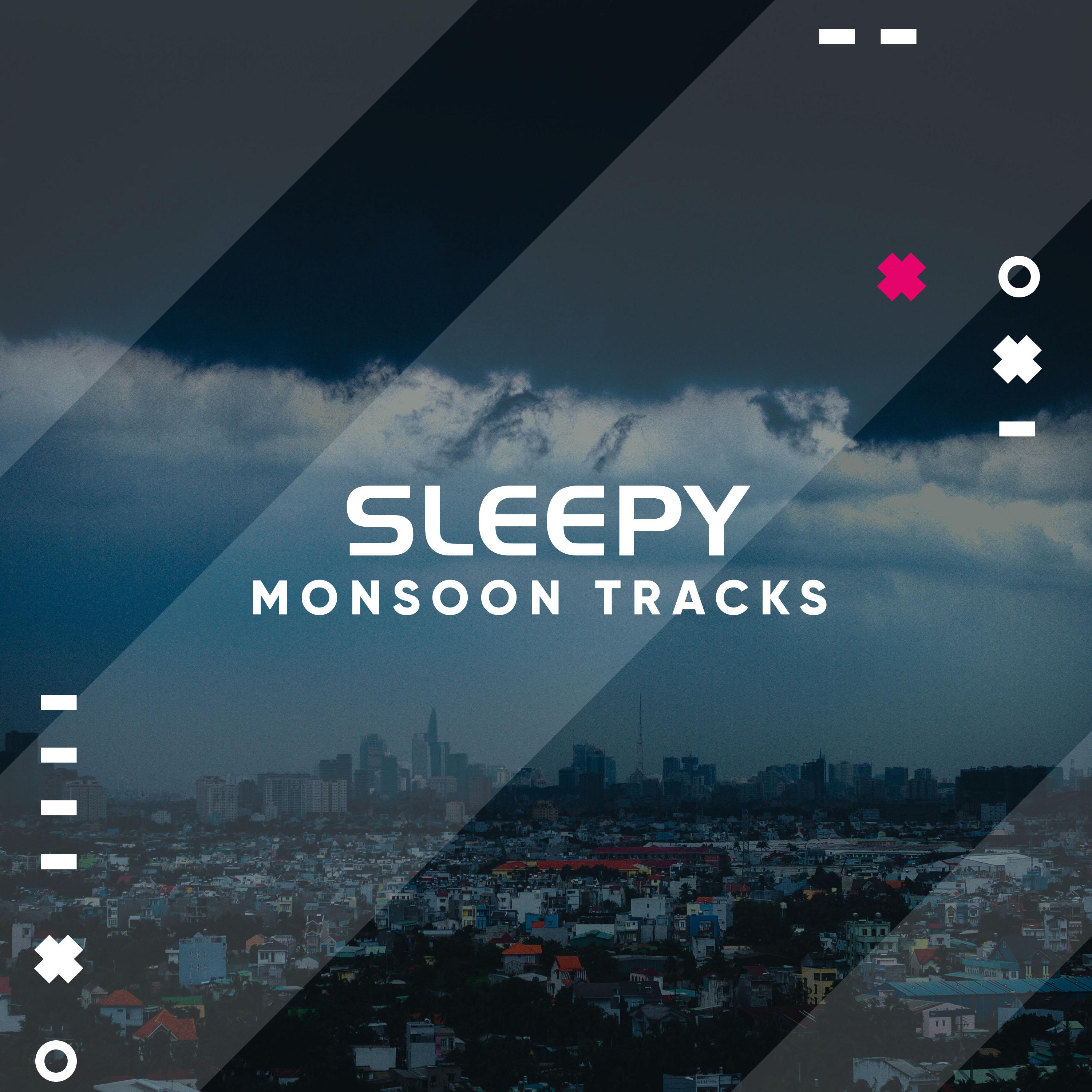 #19 Sleepy Monsoon Tracks for Relaxation