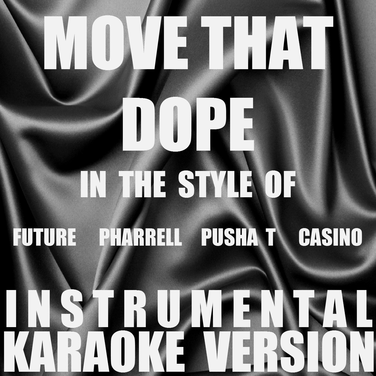 Move That **** (In the Style of Future, Pharrell, Pusha T & Casino) [Instrumental Karaoke Version] - Single