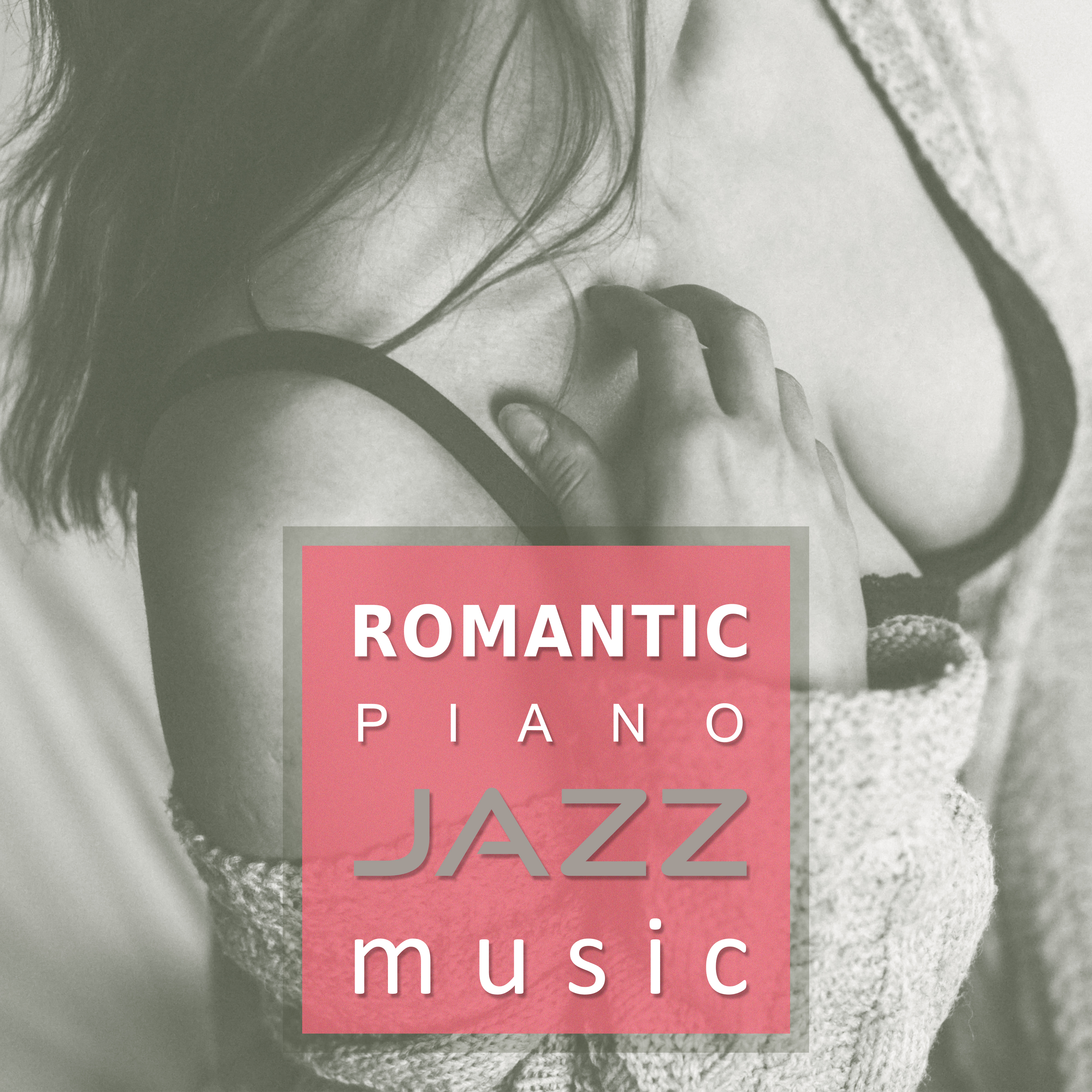 Romantic Piano Jazz Music – Beautiful Moments with Jazz, Best Romantic Music, Calming Sounds of Jazz