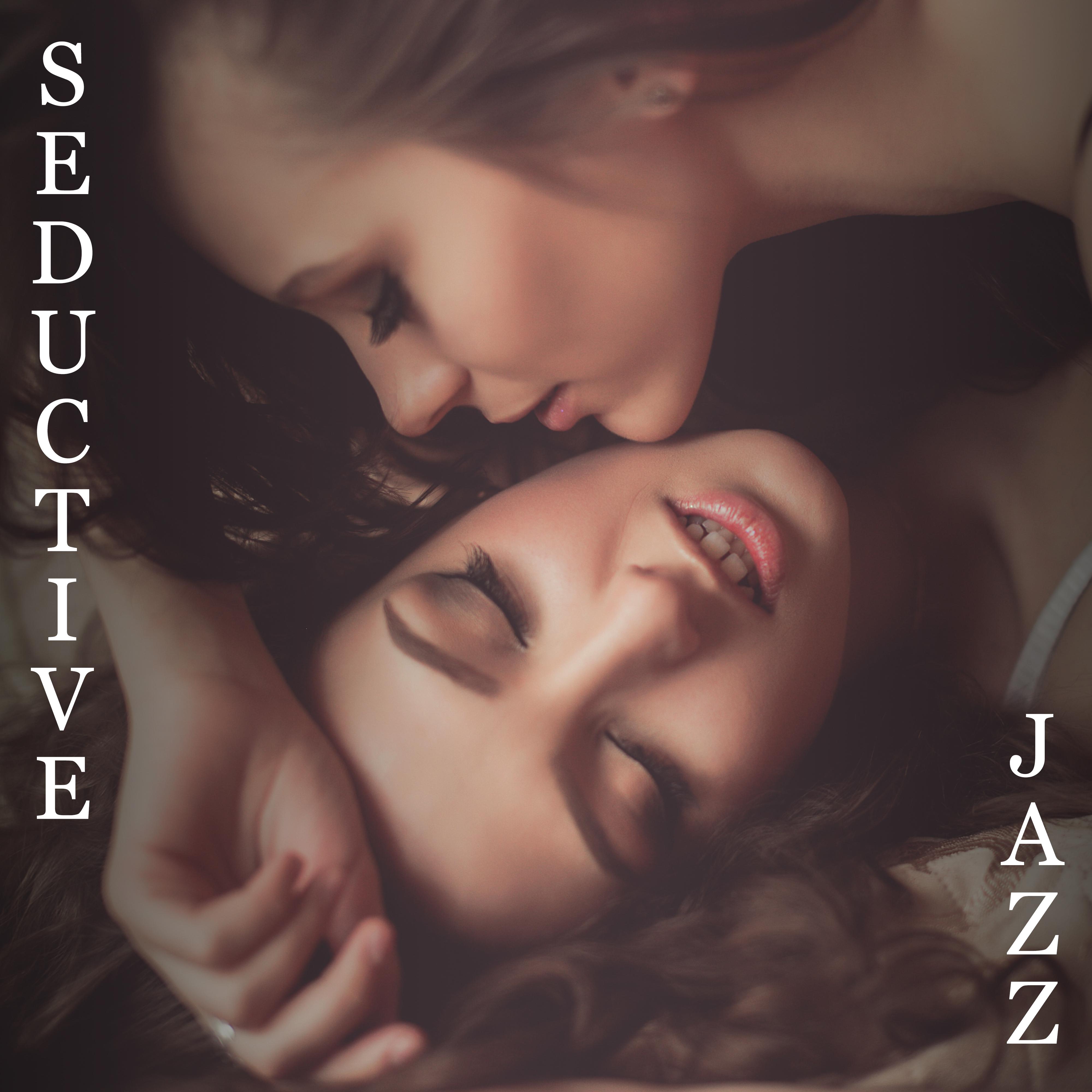 Seductive Jazz: **** Melodies for a Romantic Evening, Dinner with Red Wine, All-Night Love and Passionate Kisses, Sensual Dance and Full of Eroticism Passionate ***