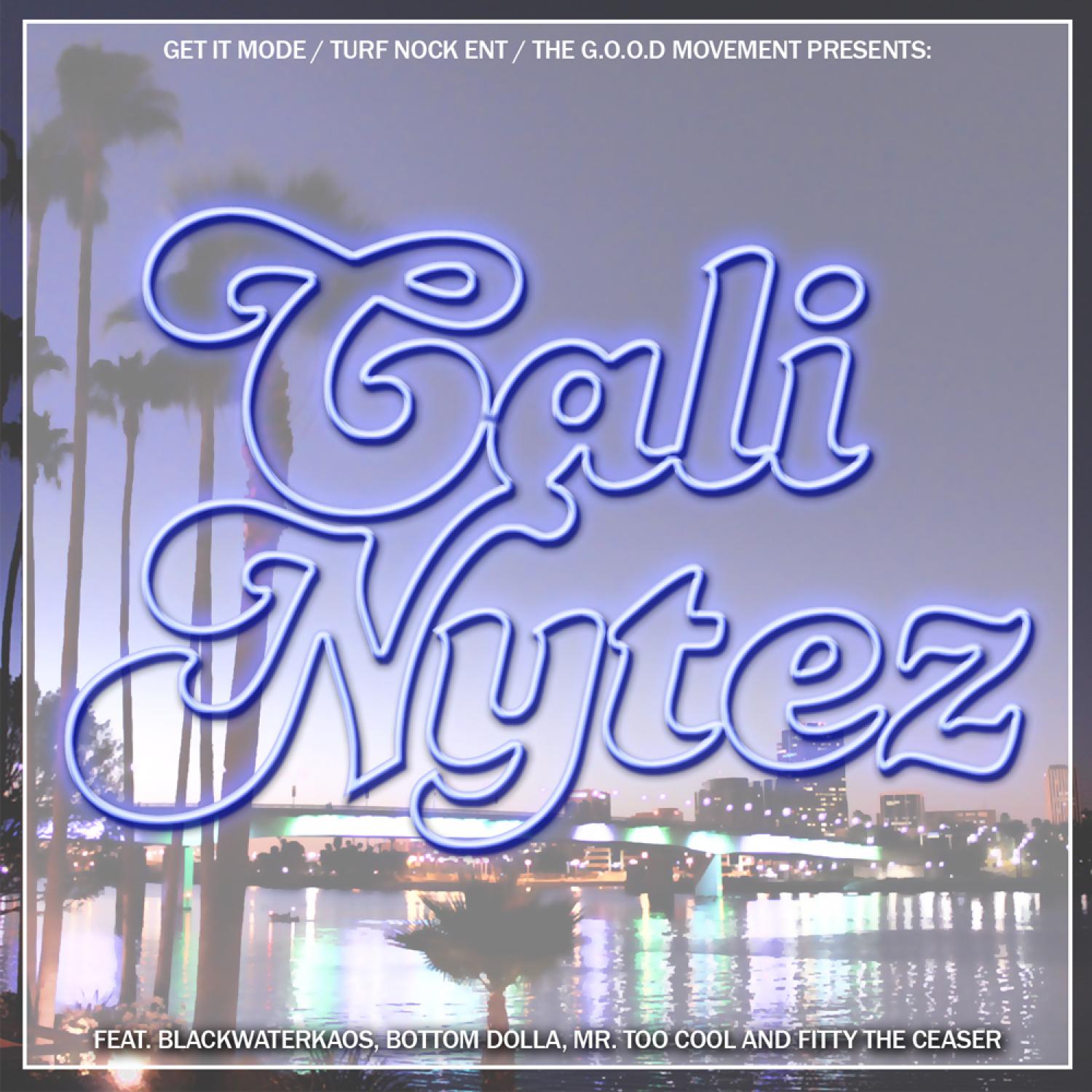 Cali Nytez (feat. Blackwater Kaos, Bottom Dolla, Mista Too Cool, & Mr Fitty the Ceaser) - Single