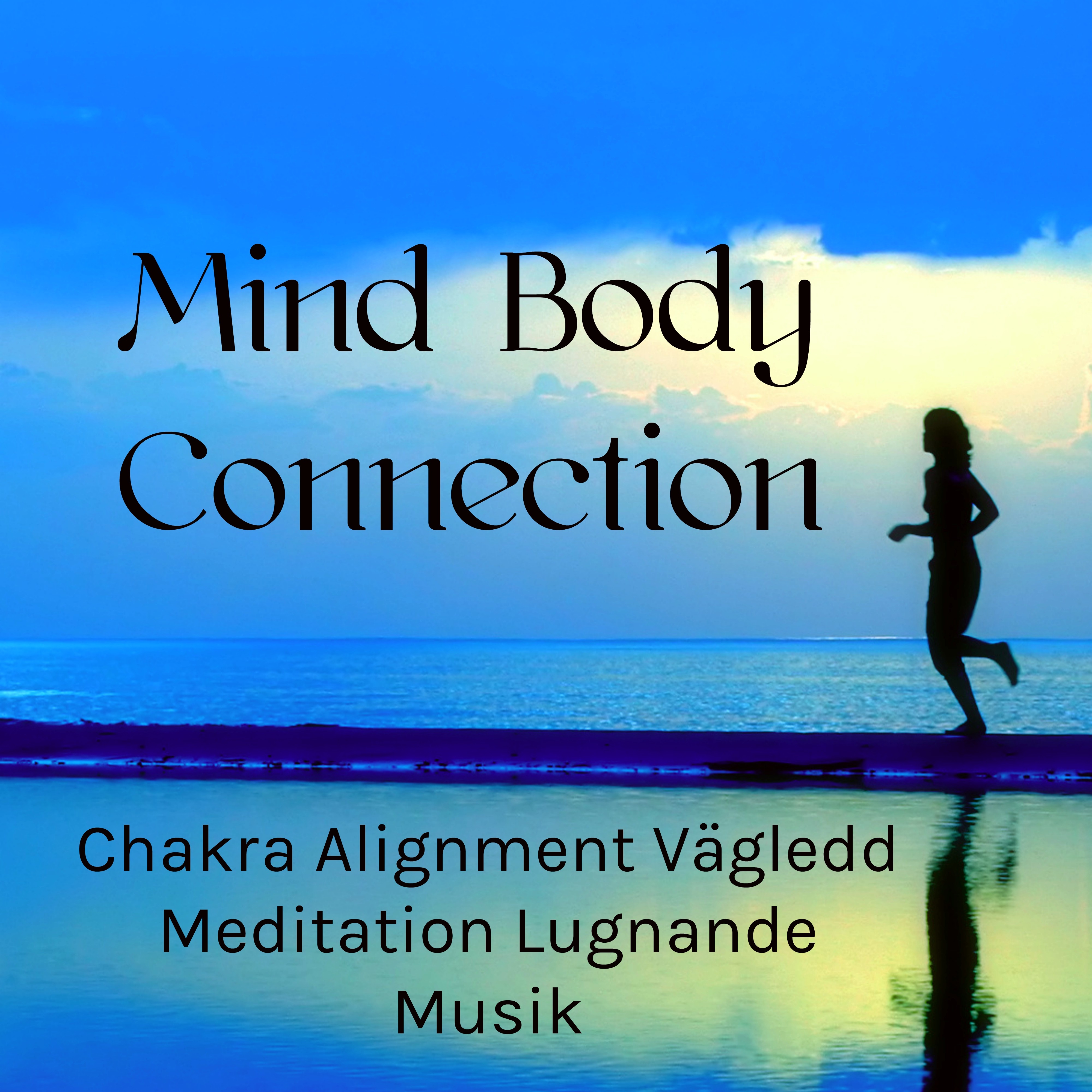 Mind Body Connection - Chakra Alignment Vägledd Meditation Lugnande Musik för Sömnlöshet Behandling Minska Ångest Naturläkemedel