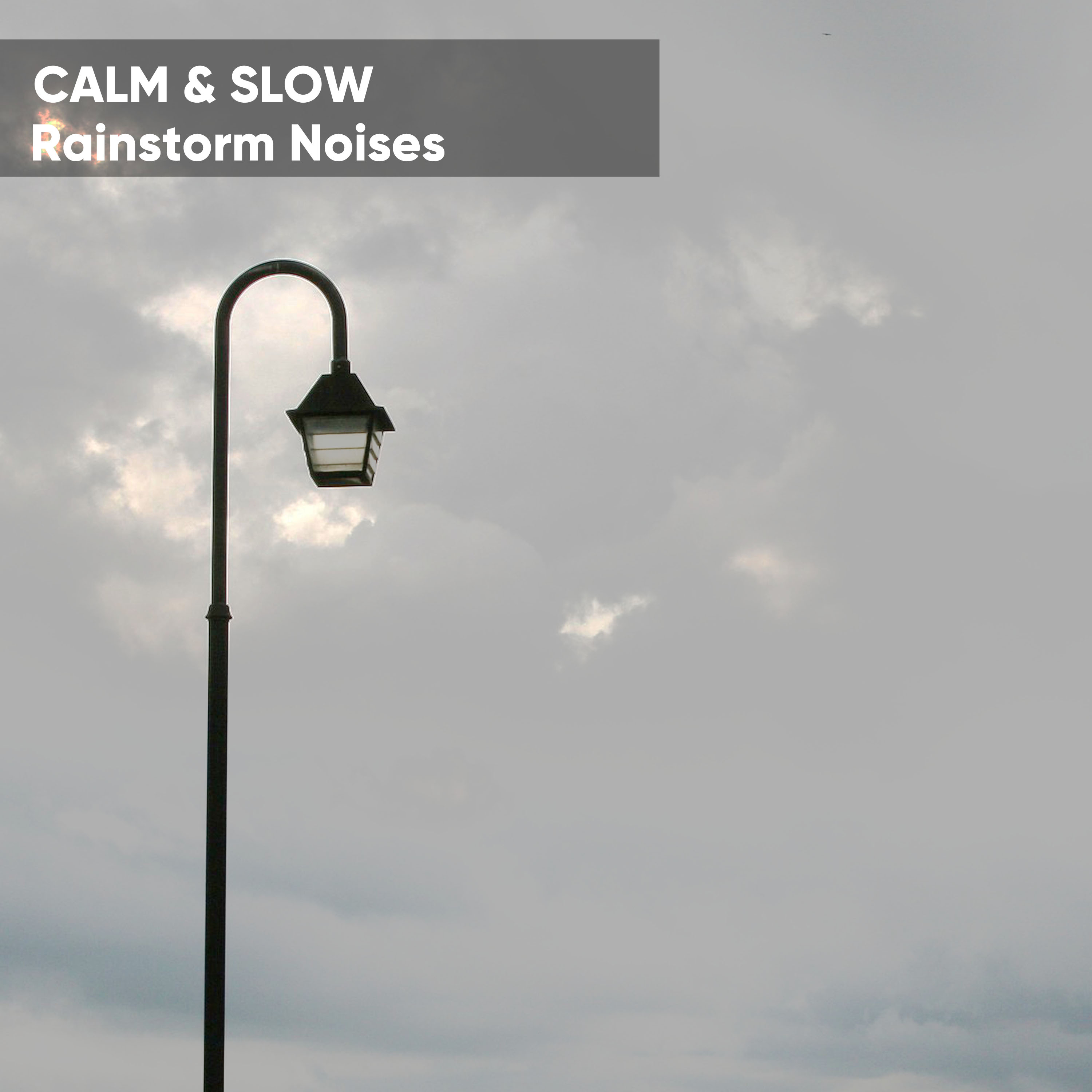 Calm & Slow Rainstorm Noises