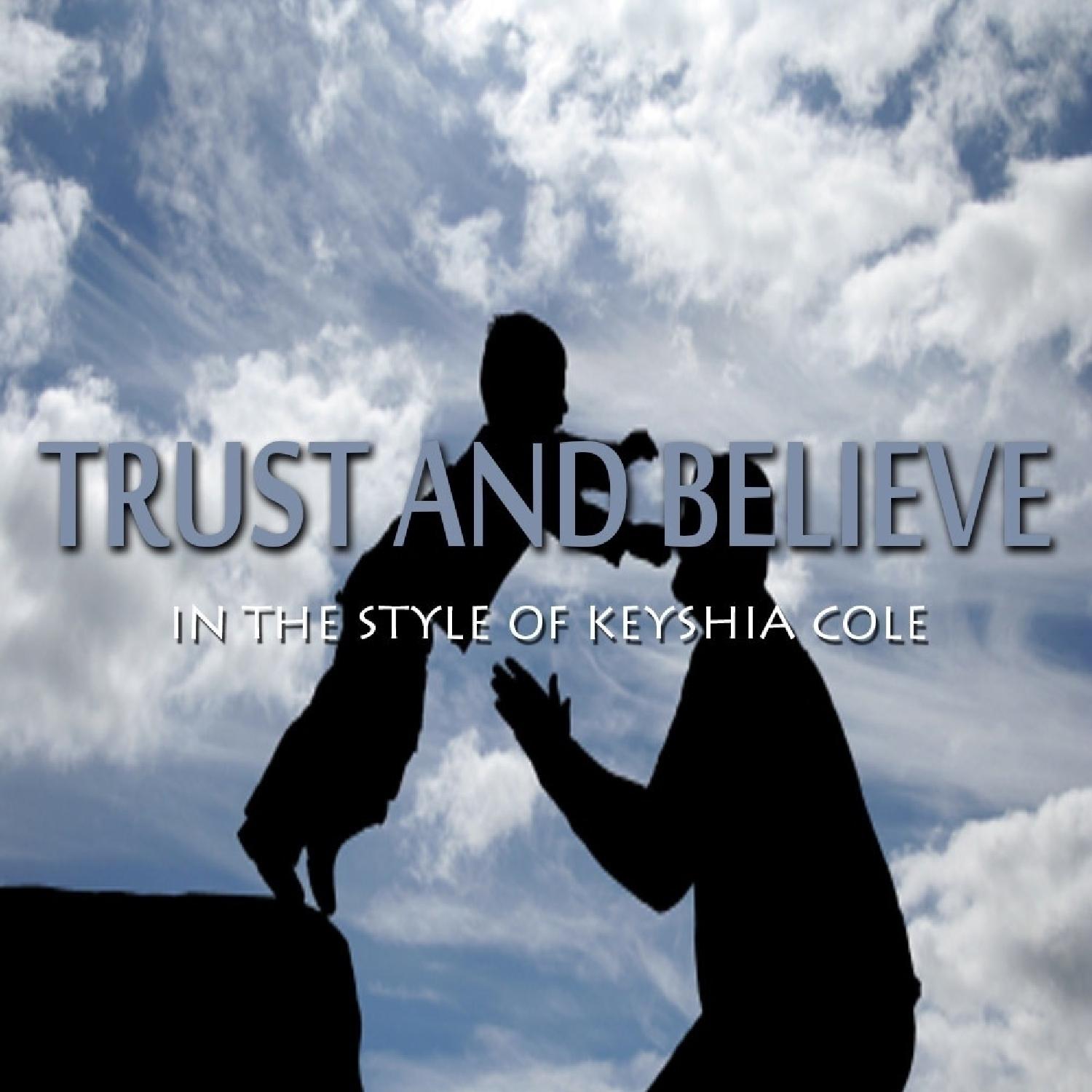 Trust and Believe (In The Style of Keyshia Cole) - Single