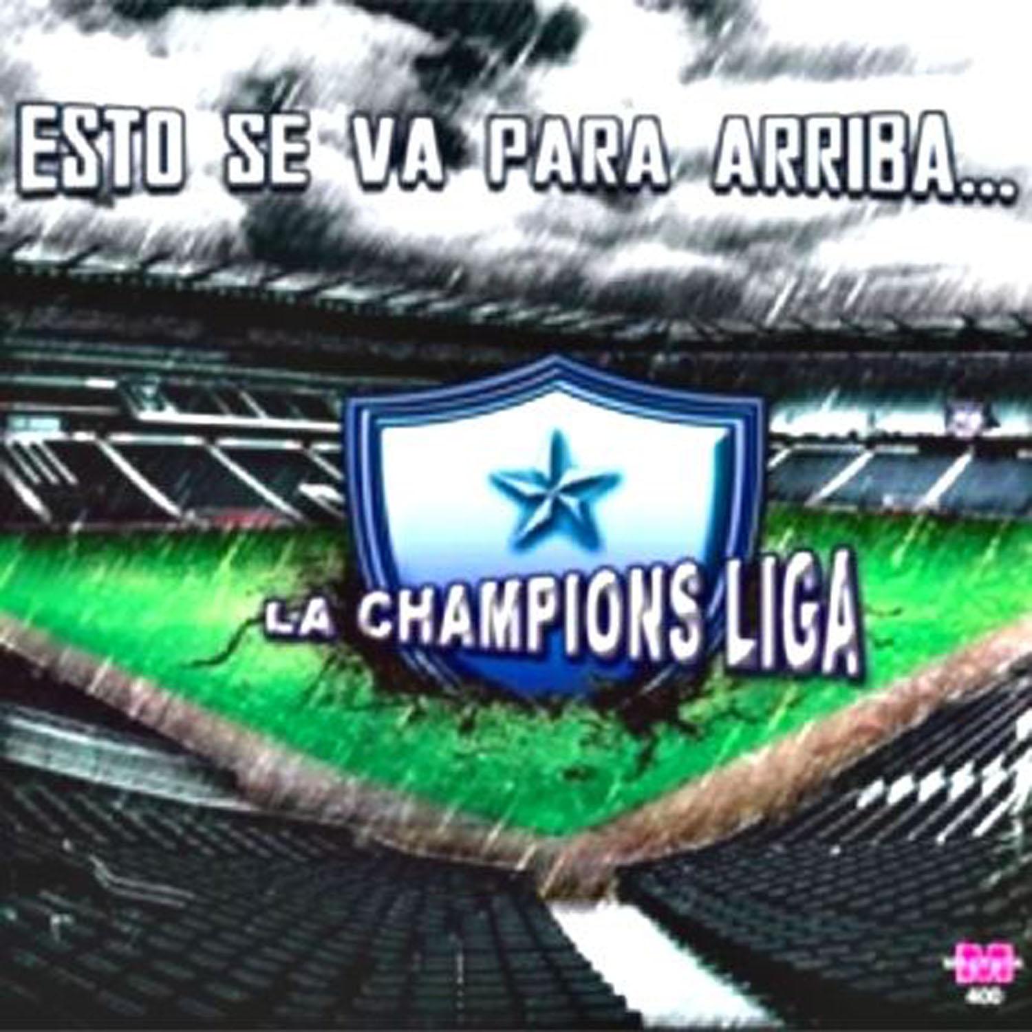 La Champions Liga (Esto se va para arriba)